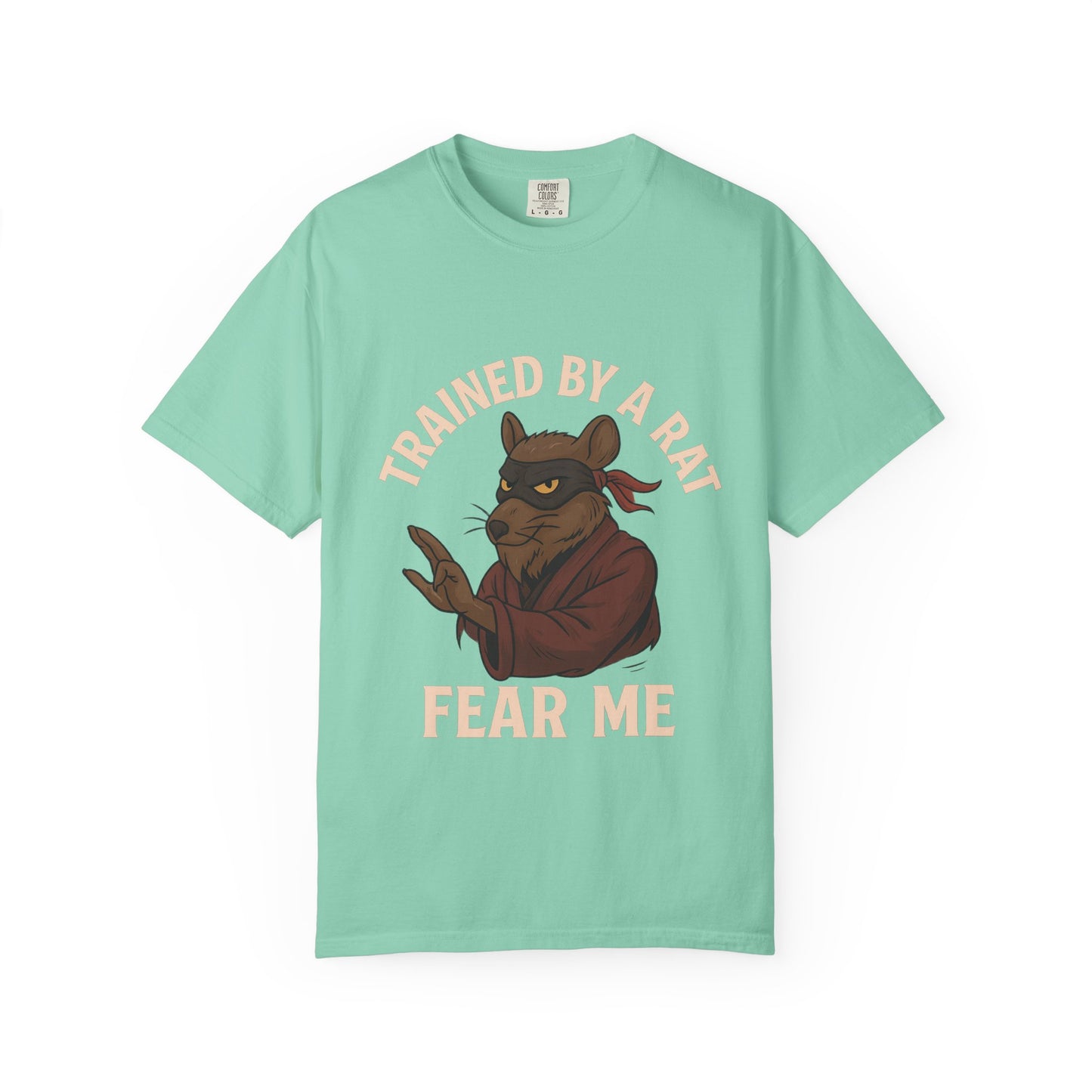 Trained by a Rat. Fear Me. – Sewer Ninja Master Tee