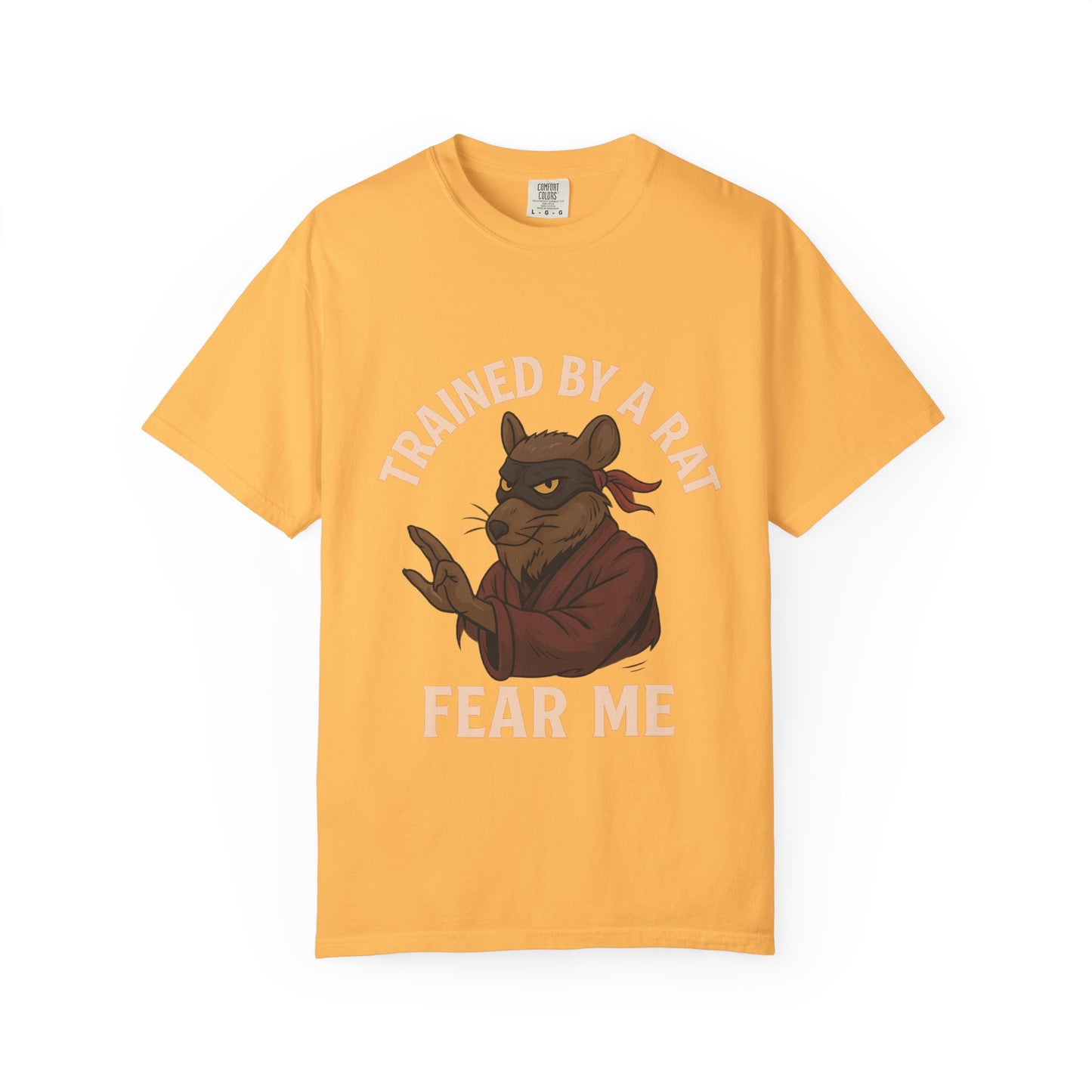 Trained by a Rat. Fear Me. – Sewer Ninja Master Tee
