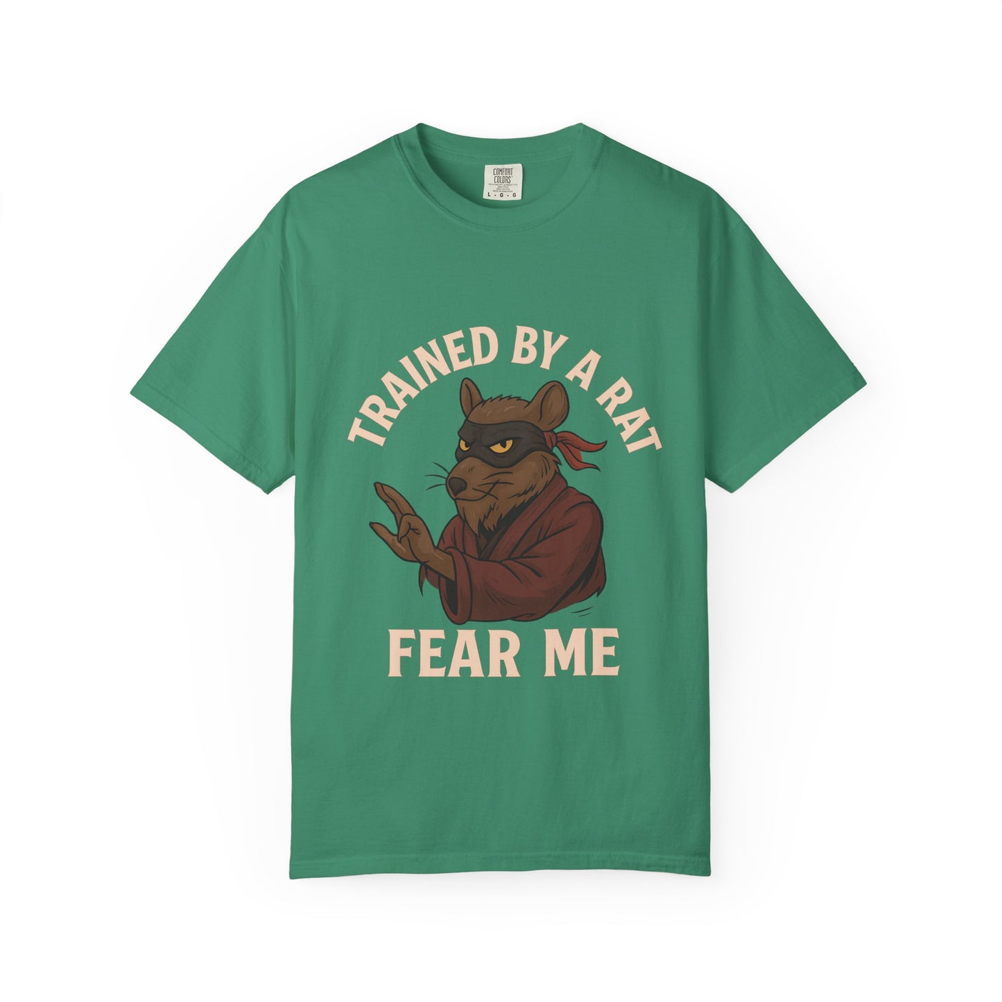 Trained by a Rat. Fear Me. – Sewer Ninja Master Tee
