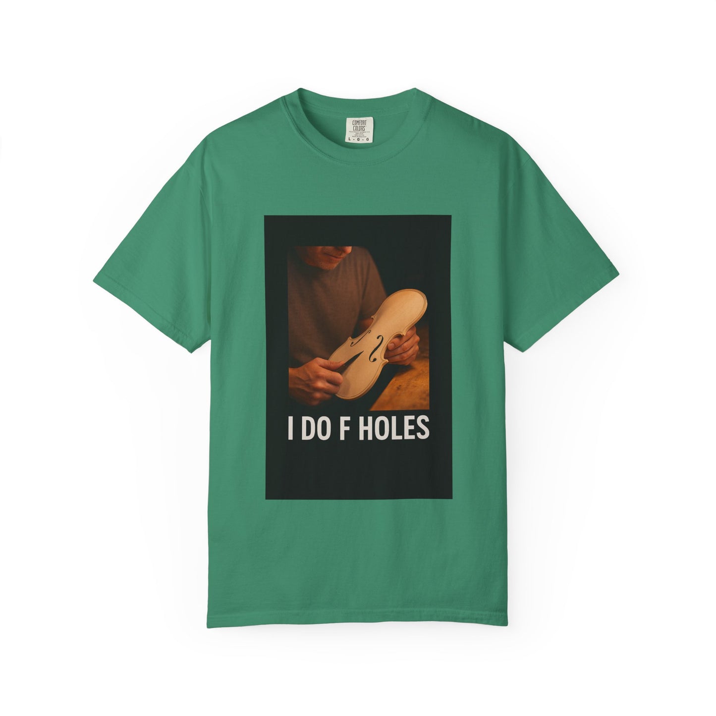 I Do F Holes – Luthier Humor T-Shirt