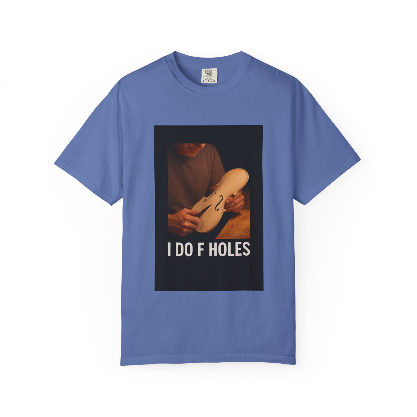 I Do F Holes – Luthier Humor T-Shirt