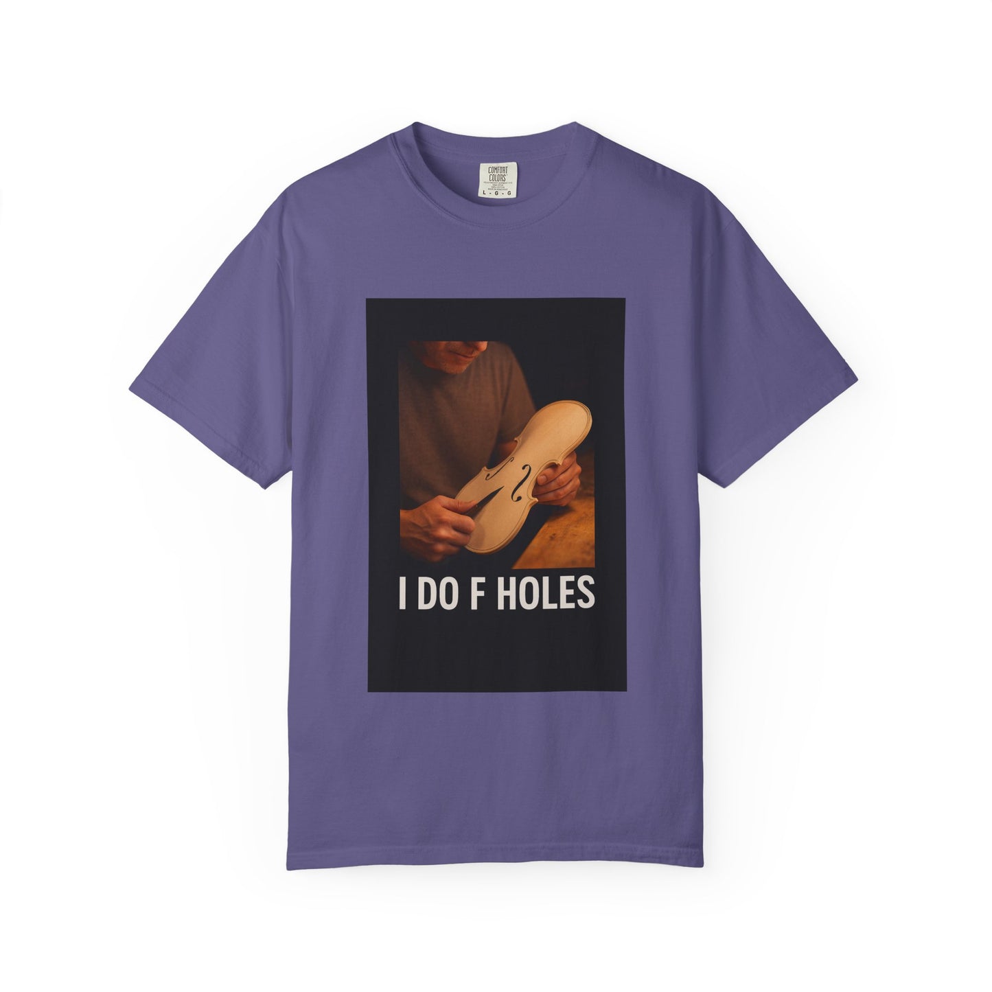 I Do F Holes – Luthier Humor T-Shirt