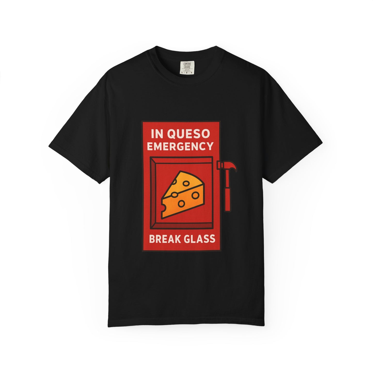 In Queso Emergency – Break Glass T-Shirt