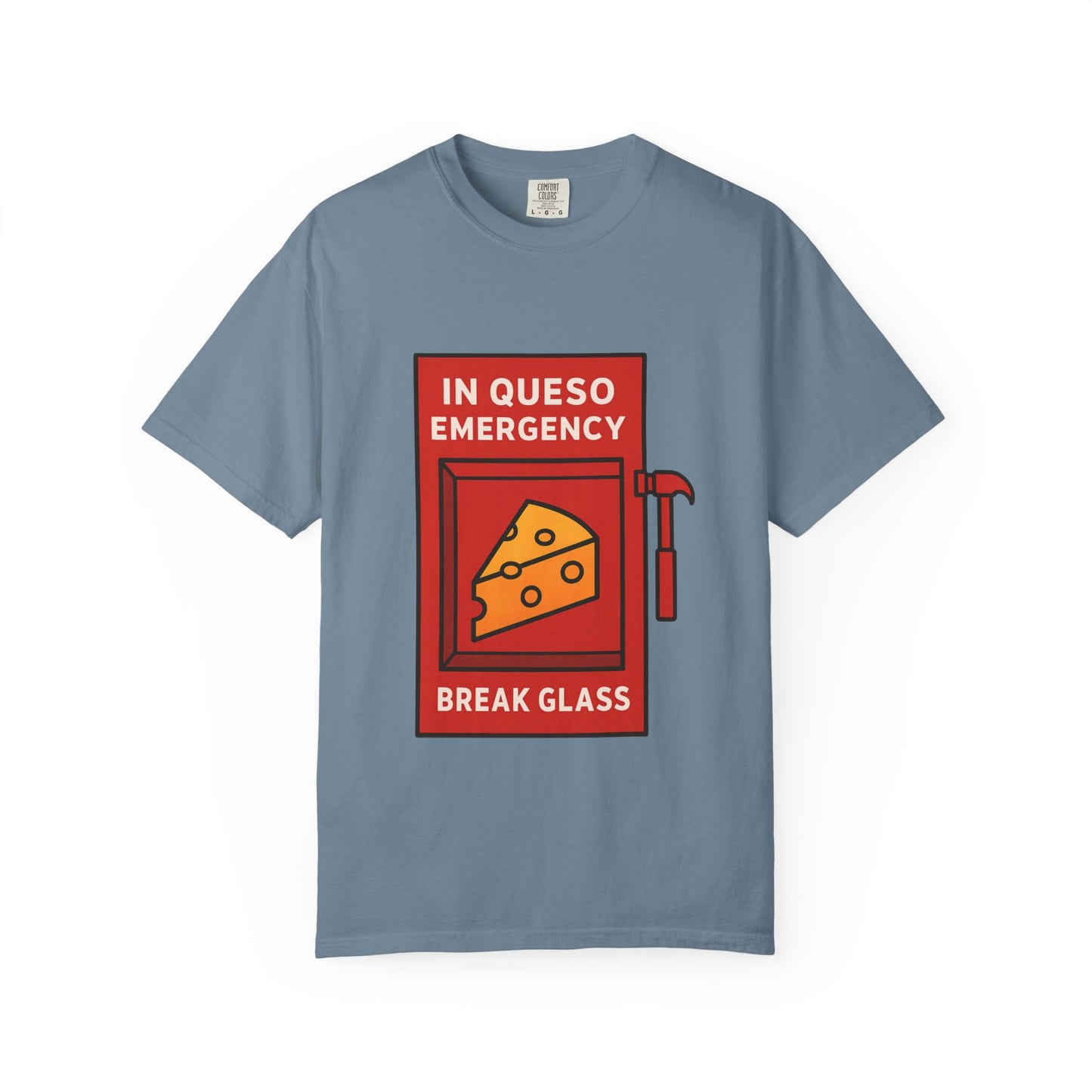 In Queso Emergency – Break Glass T-Shirt