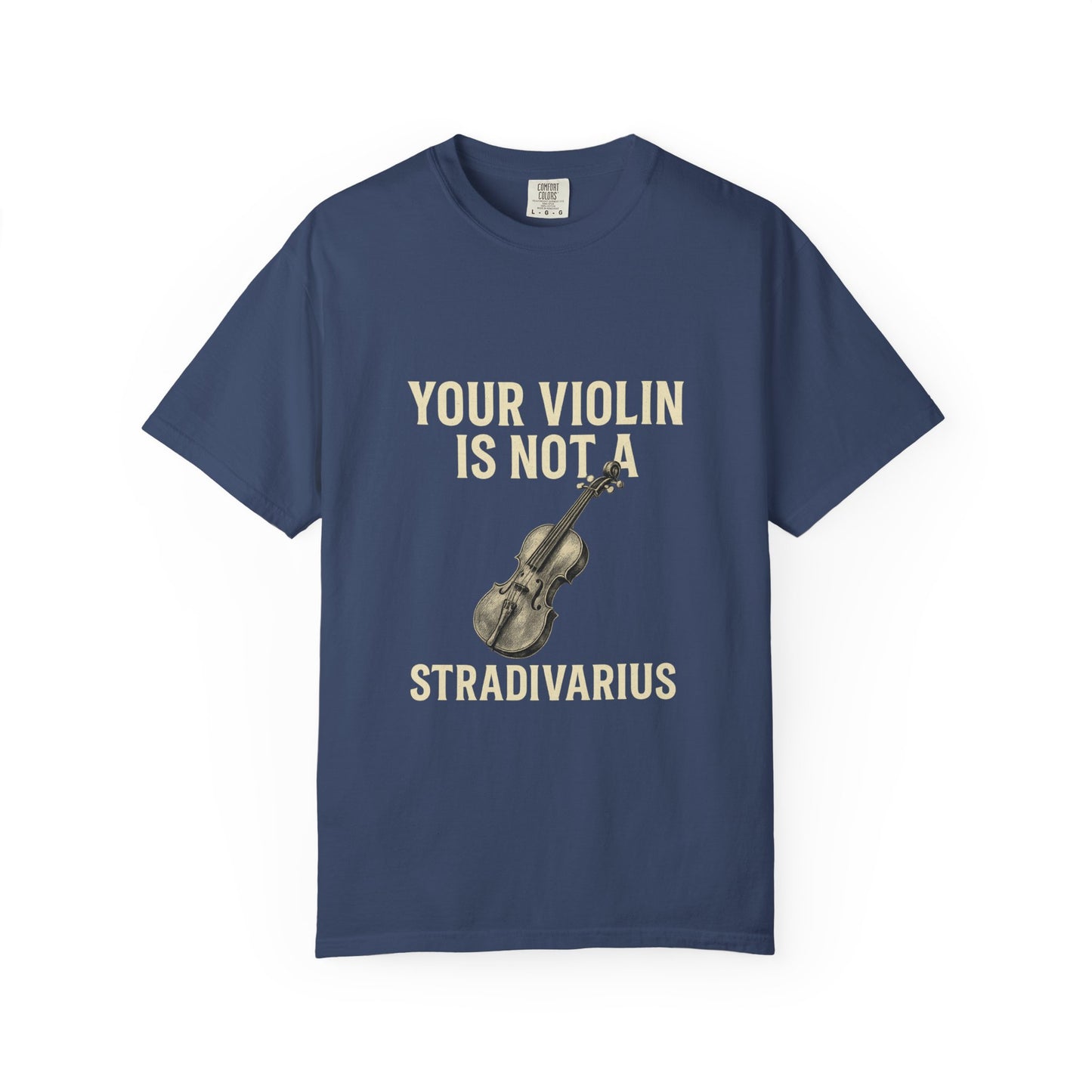 Your Violin Is Not a Stradivarius – Funny Violinist T-Shirt