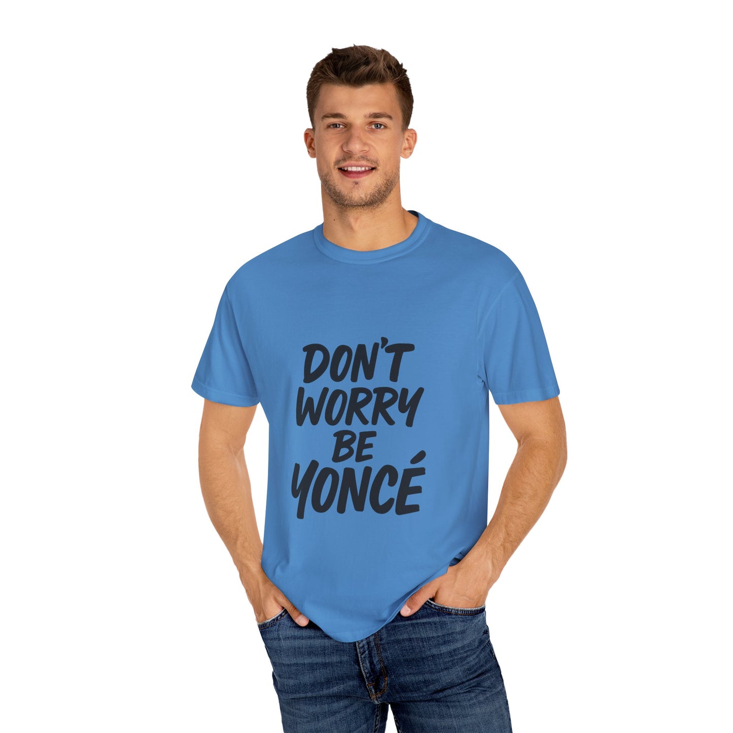 Don’t Worry Be Yoncé T-Shirt – Funny Beyoncé-Inspired Tee for Music & Pop Culture Fans