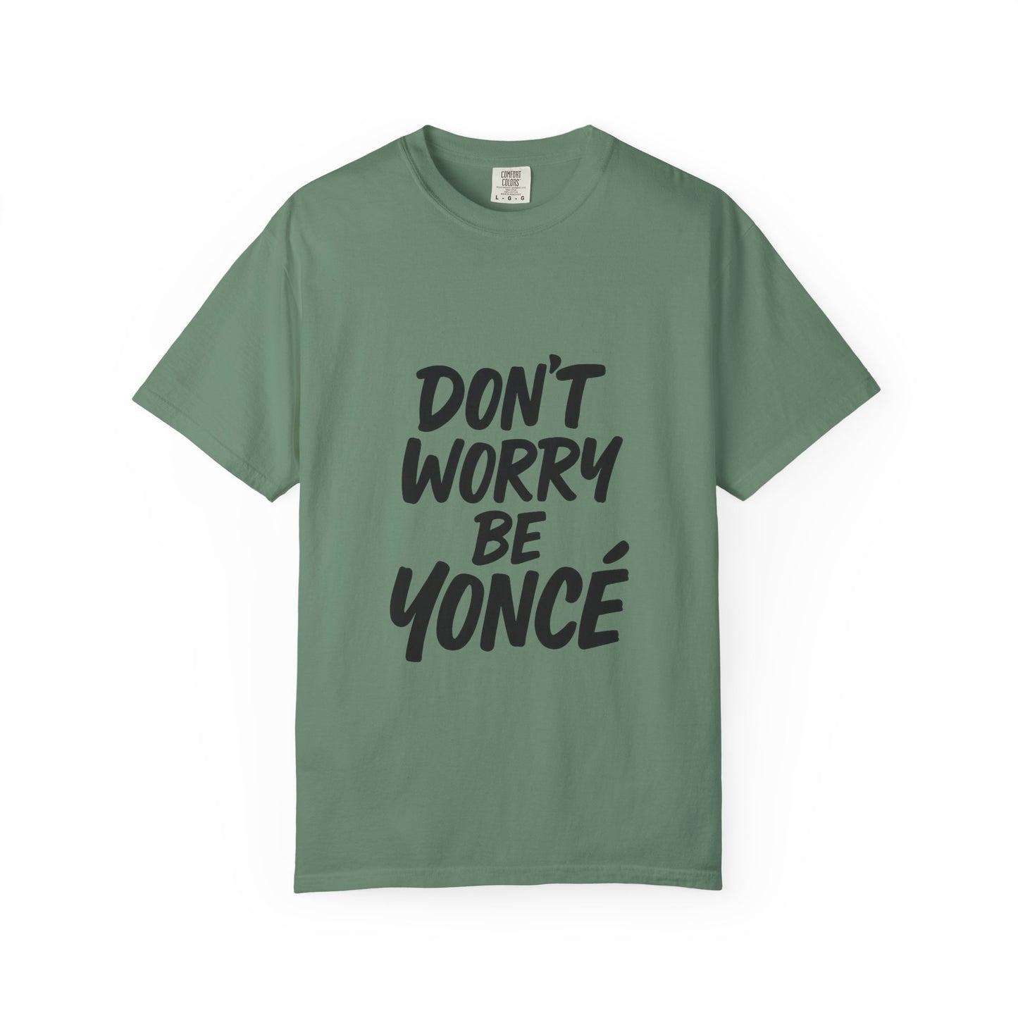 Don’t Worry Be Yoncé T-Shirt – Funny Beyoncé-Inspired Tee for Music & Pop Culture Fans