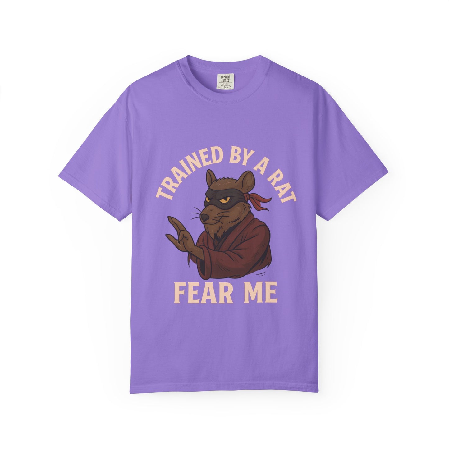 Trained by a Rat. Fear Me. – Sewer Ninja Master Tee