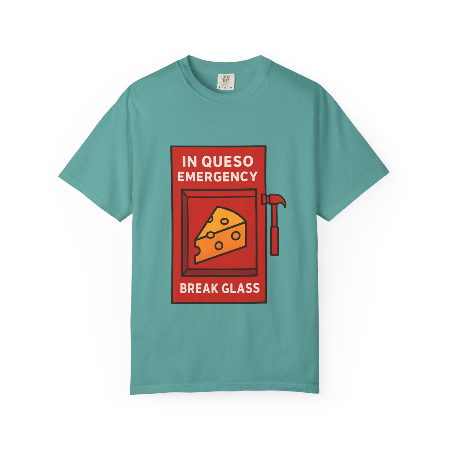 In Queso Emergency – Break Glass T-Shirt