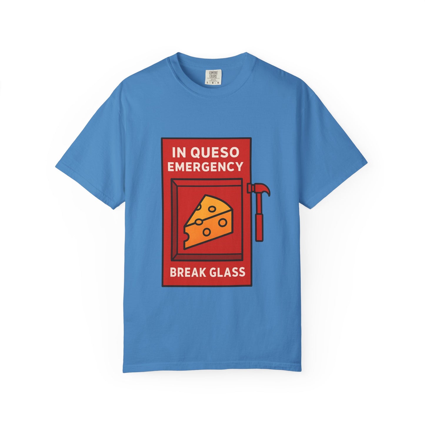 In Queso Emergency – Break Glass T-Shirt