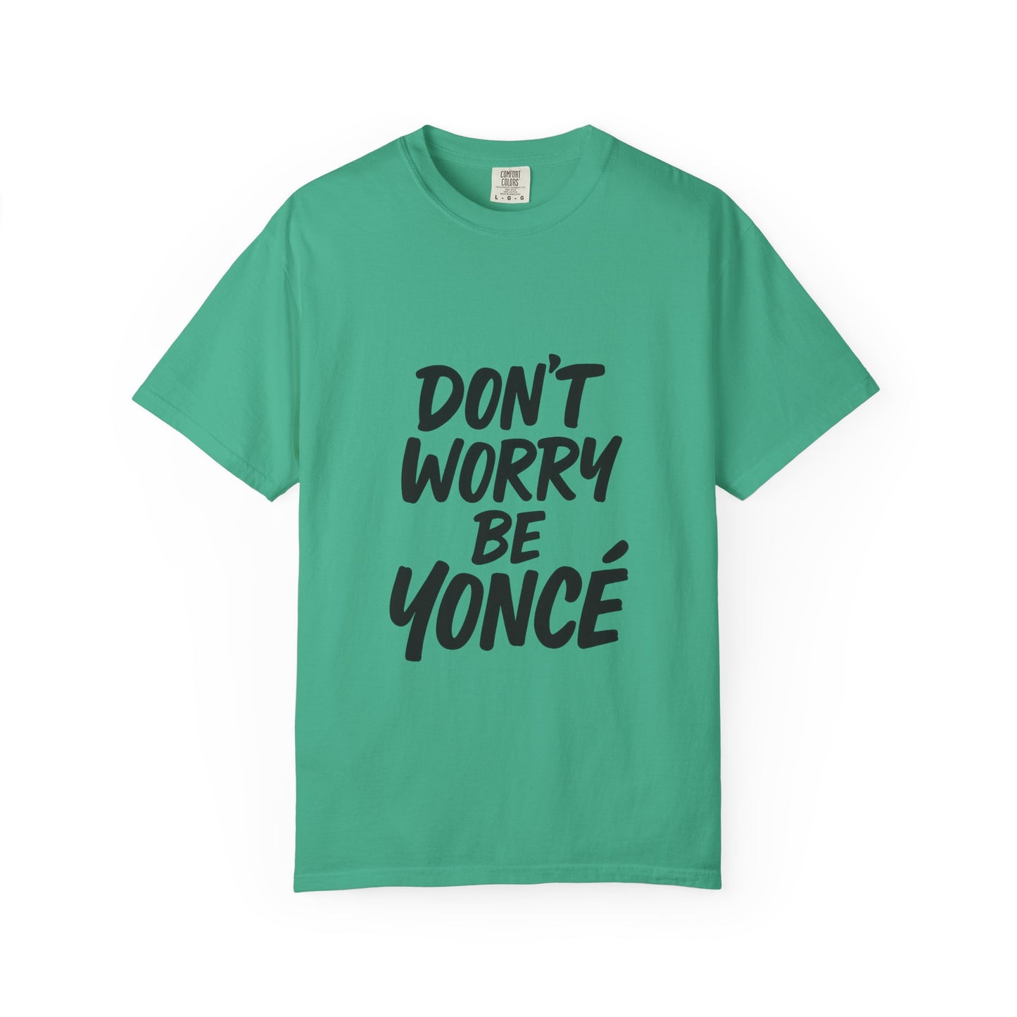 Don’t Worry Be Yoncé T-Shirt – Funny Beyoncé-Inspired Tee for Music & Pop Culture Fans