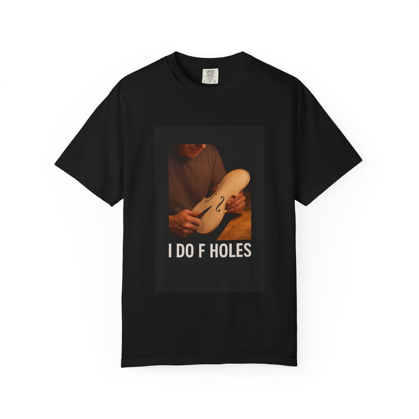 I Do F Holes – Luthier Humor T-Shirt