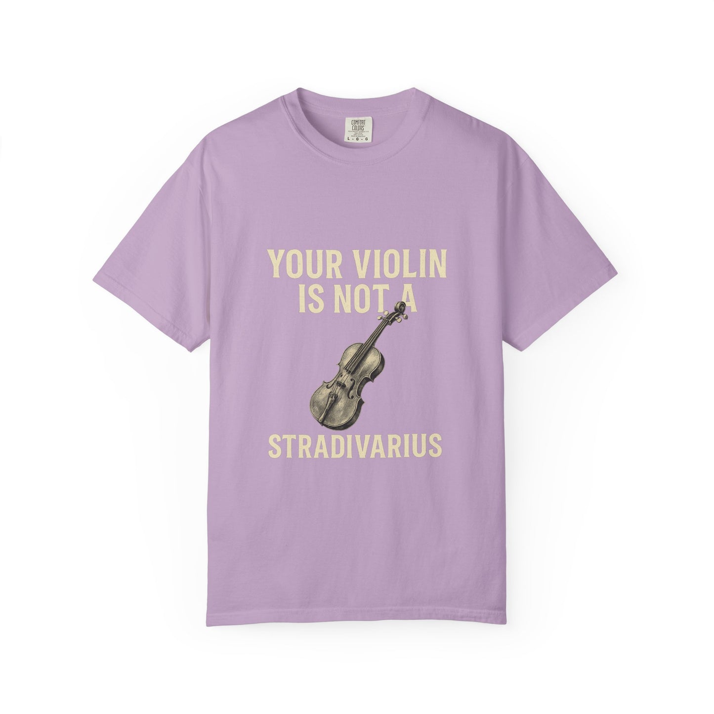 Your Violin Is Not a Stradivarius – Funny Violinist T-Shirt