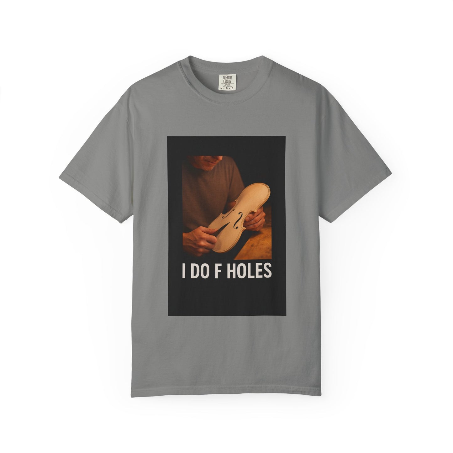 I Do F Holes – Luthier Humor T-Shirt