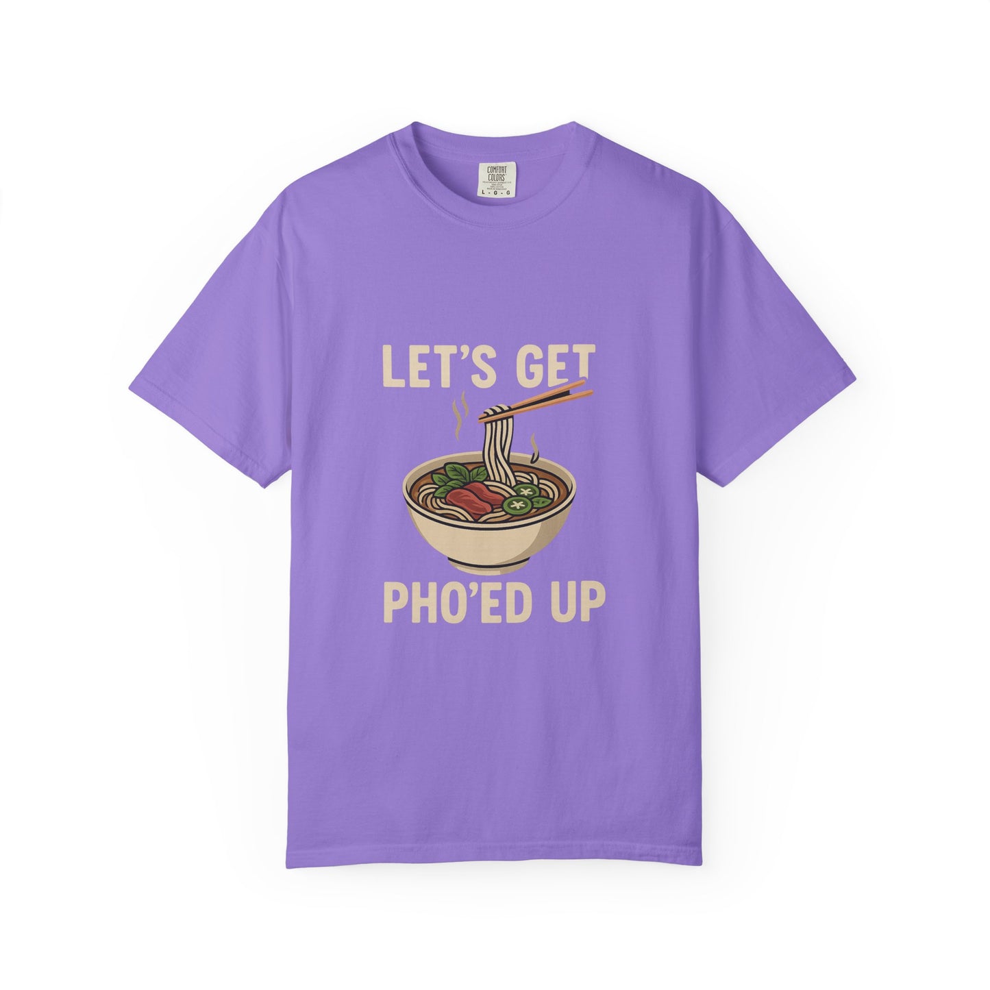 Let’s Get Pho’ed Up – Funny Vietnamese Pho Soup T-Shirt