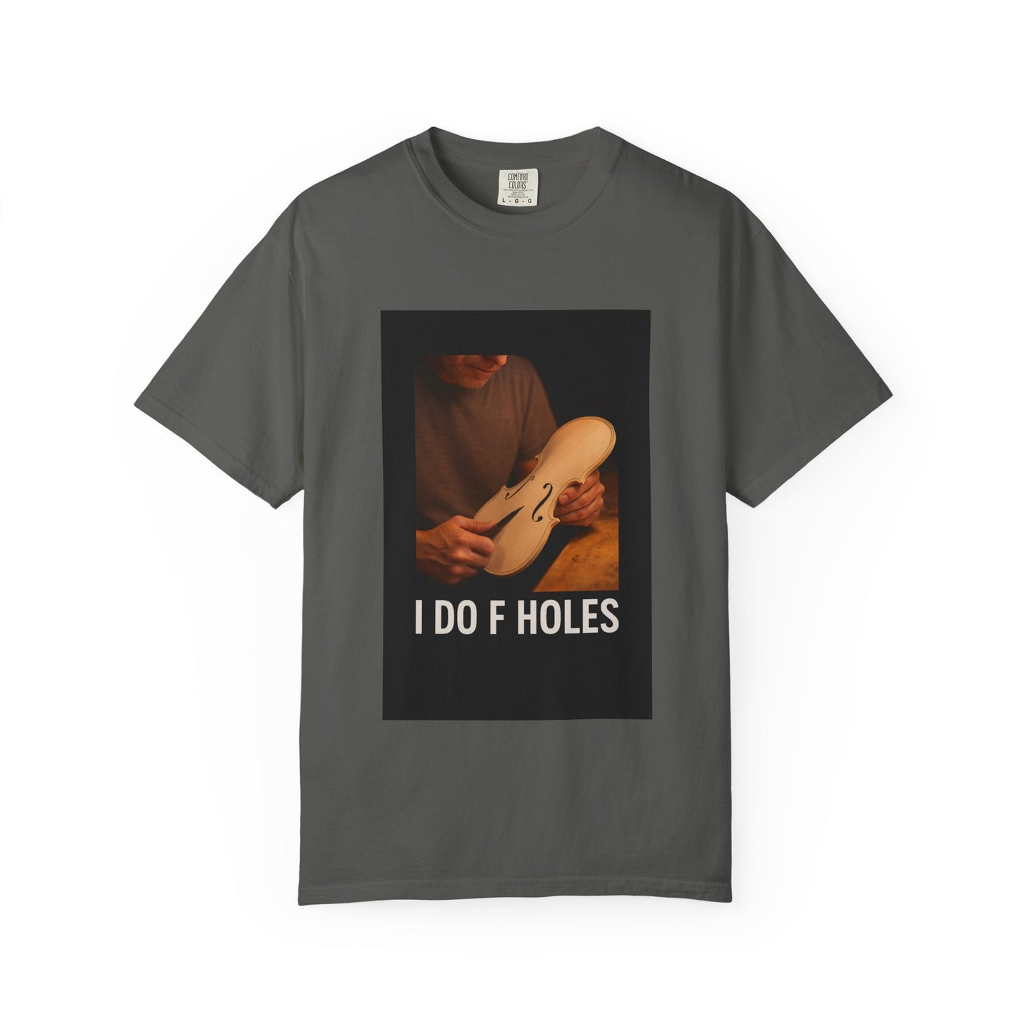 I Do F Holes – Luthier Humor T-Shirt