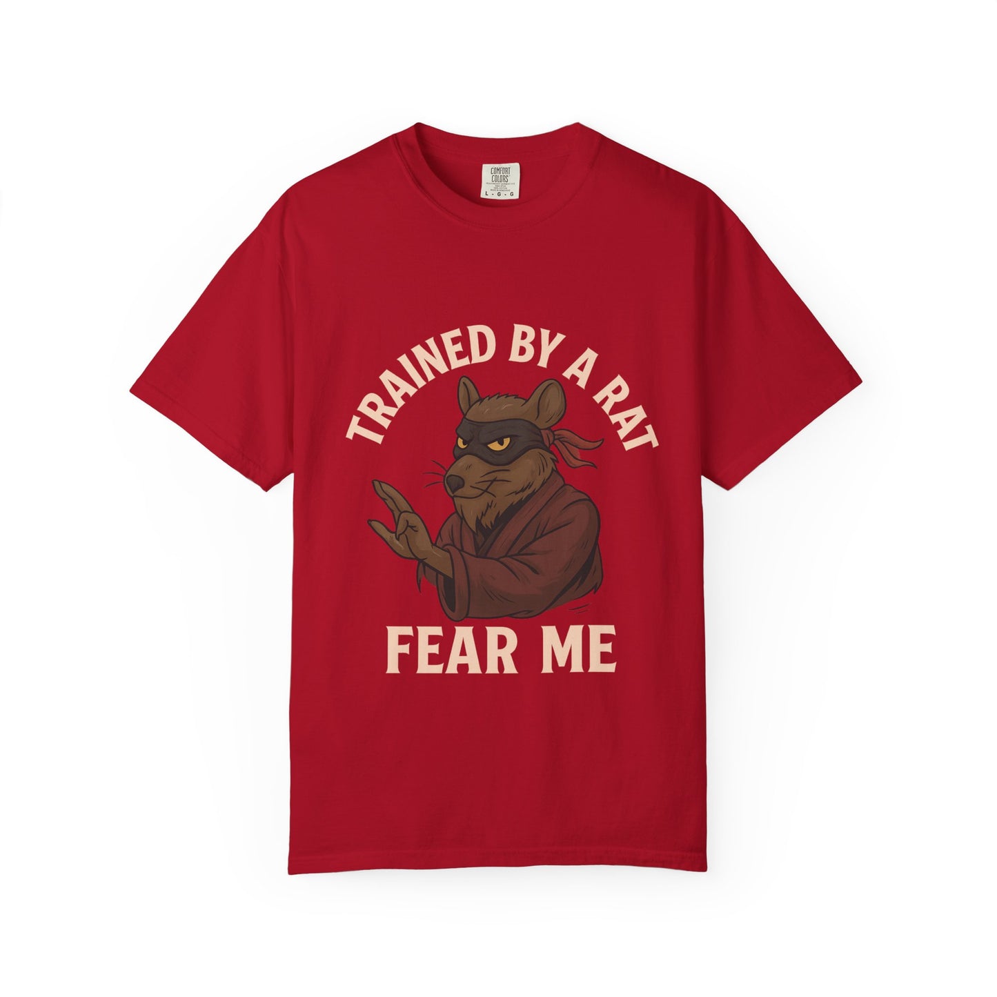 Trained by a Rat. Fear Me. – Sewer Ninja Master Tee