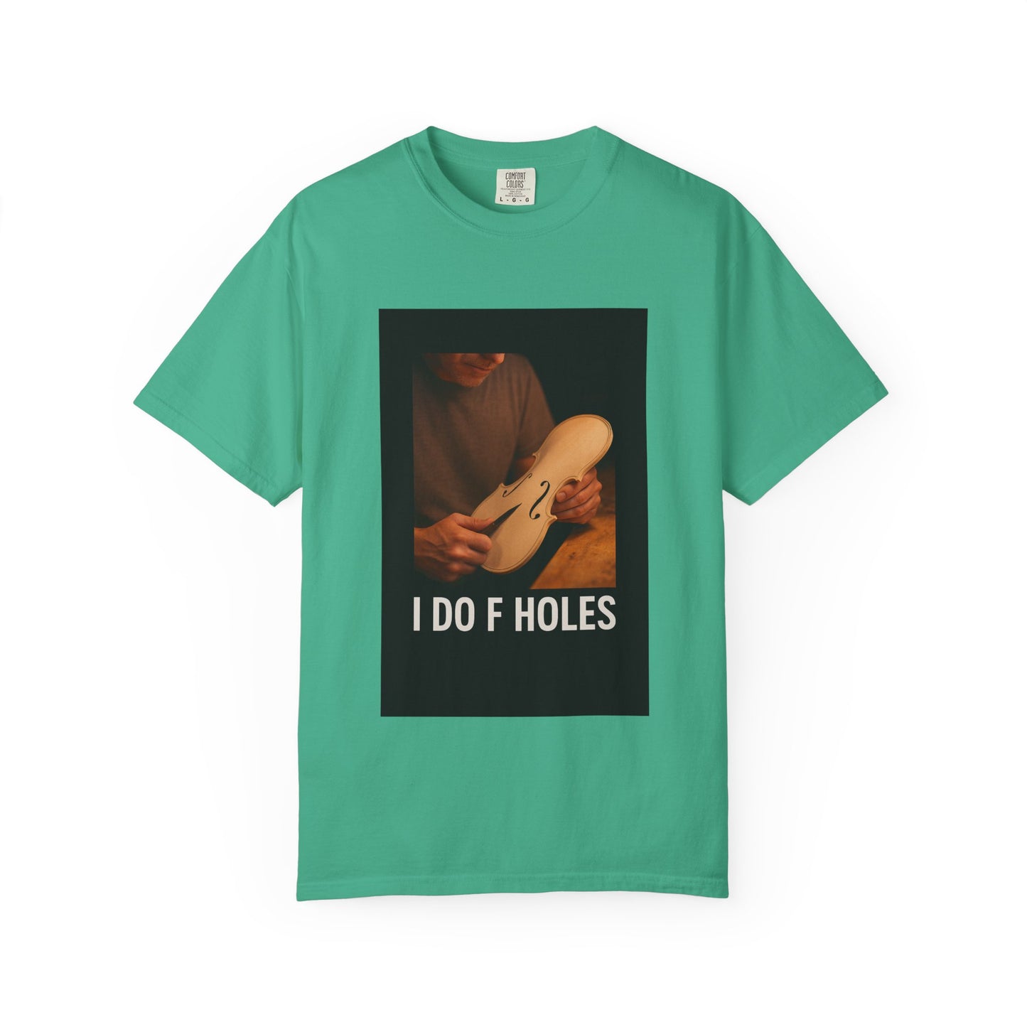 I Do F Holes – Luthier Humor T-Shirt