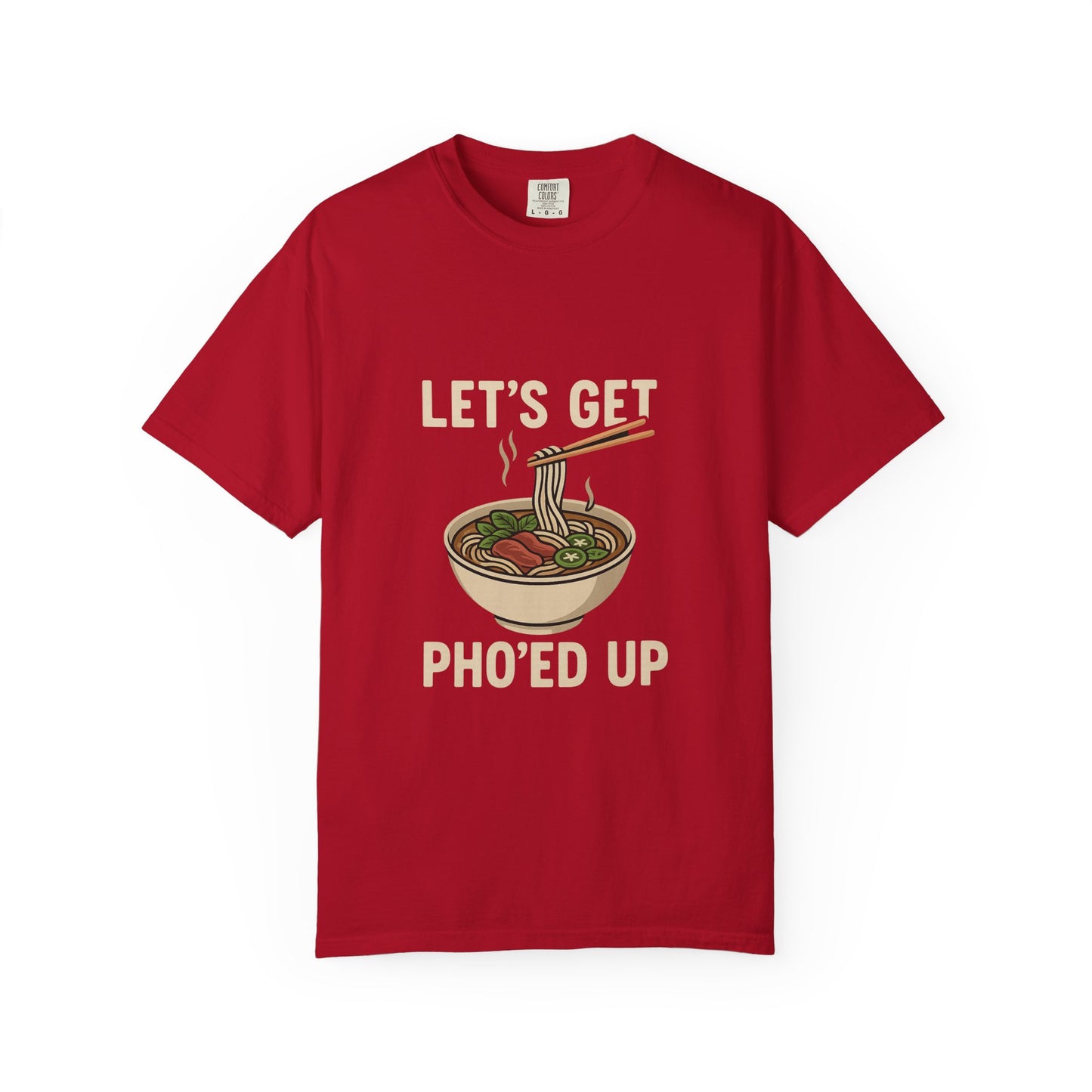 Let’s Get Pho’ed Up – Funny Vietnamese Pho Soup T-Shirt