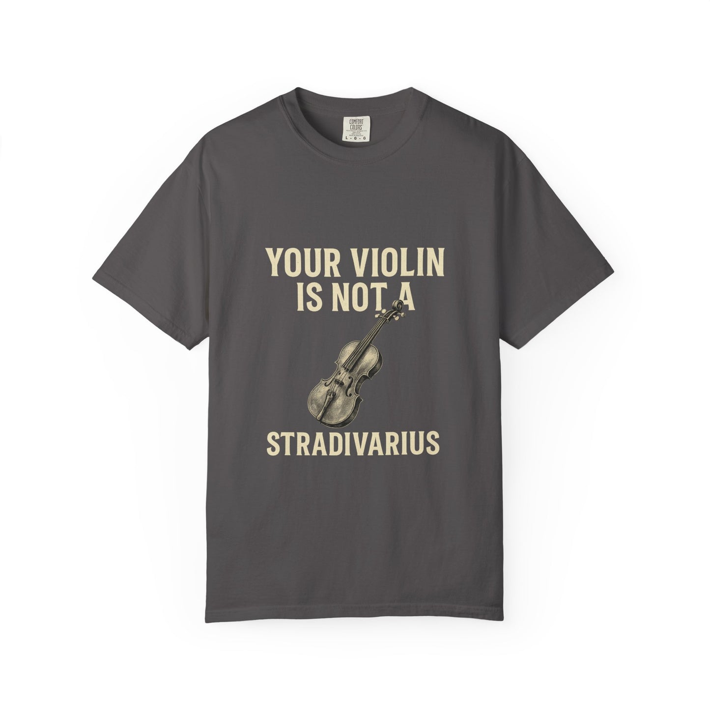 Your Violin Is Not a Stradivarius – Funny Violinist T-Shirt