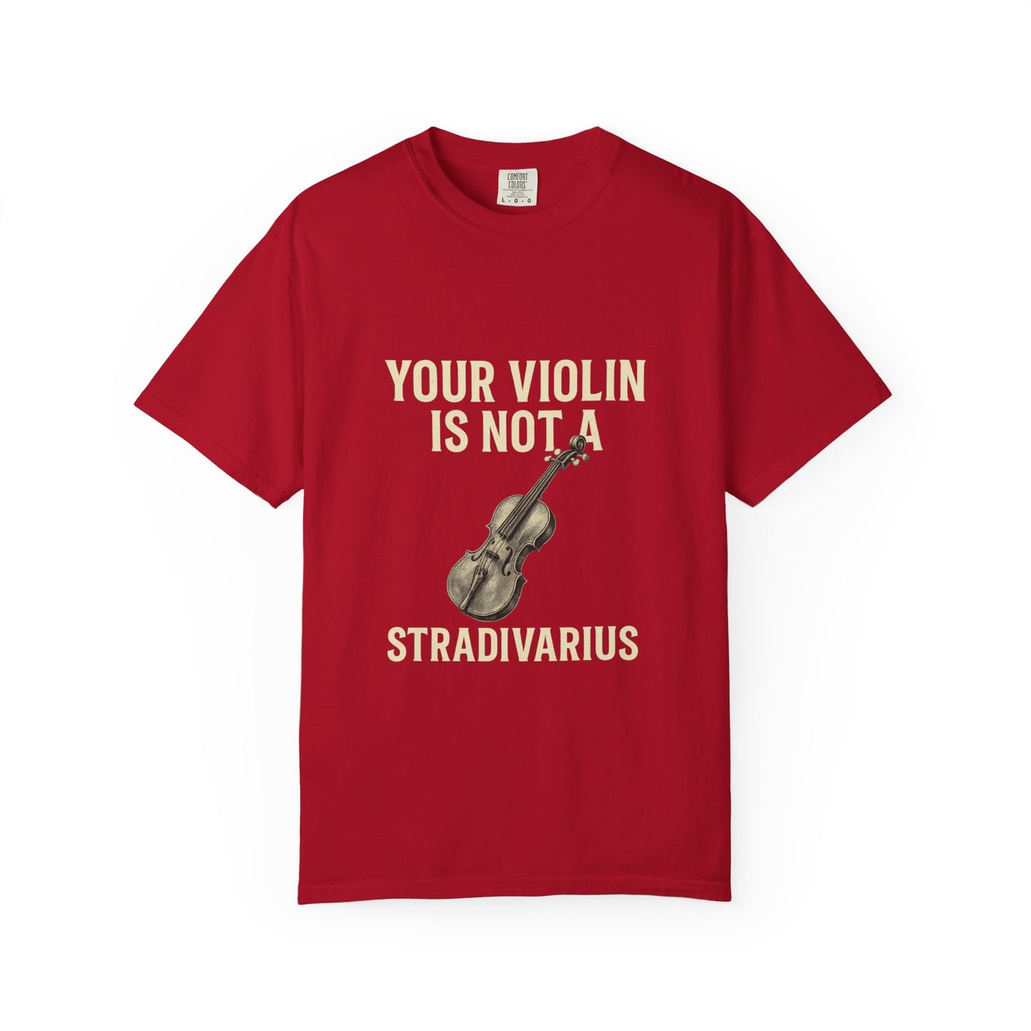 Your Violin Is Not a Stradivarius – Funny Violinist T-Shirt