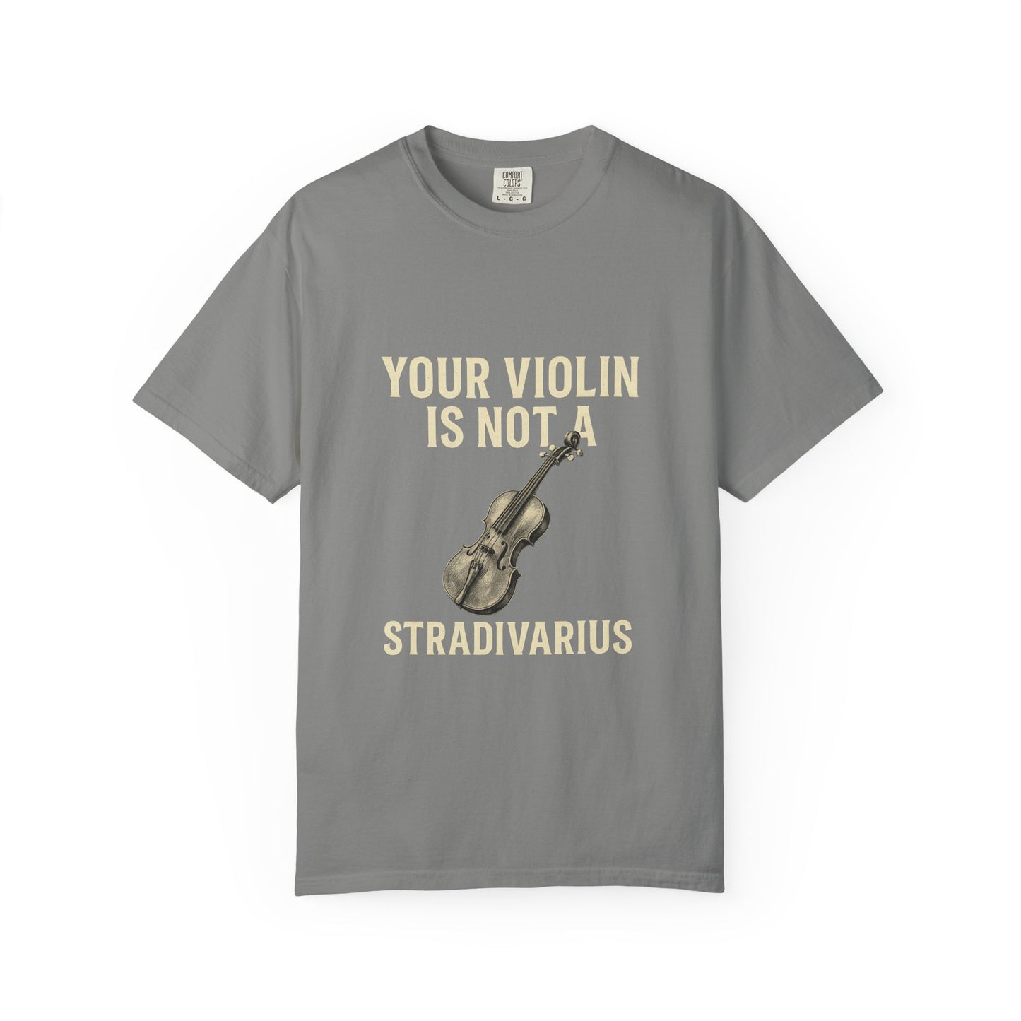 Your Violin Is Not a Stradivarius – Funny Violinist T-Shirt