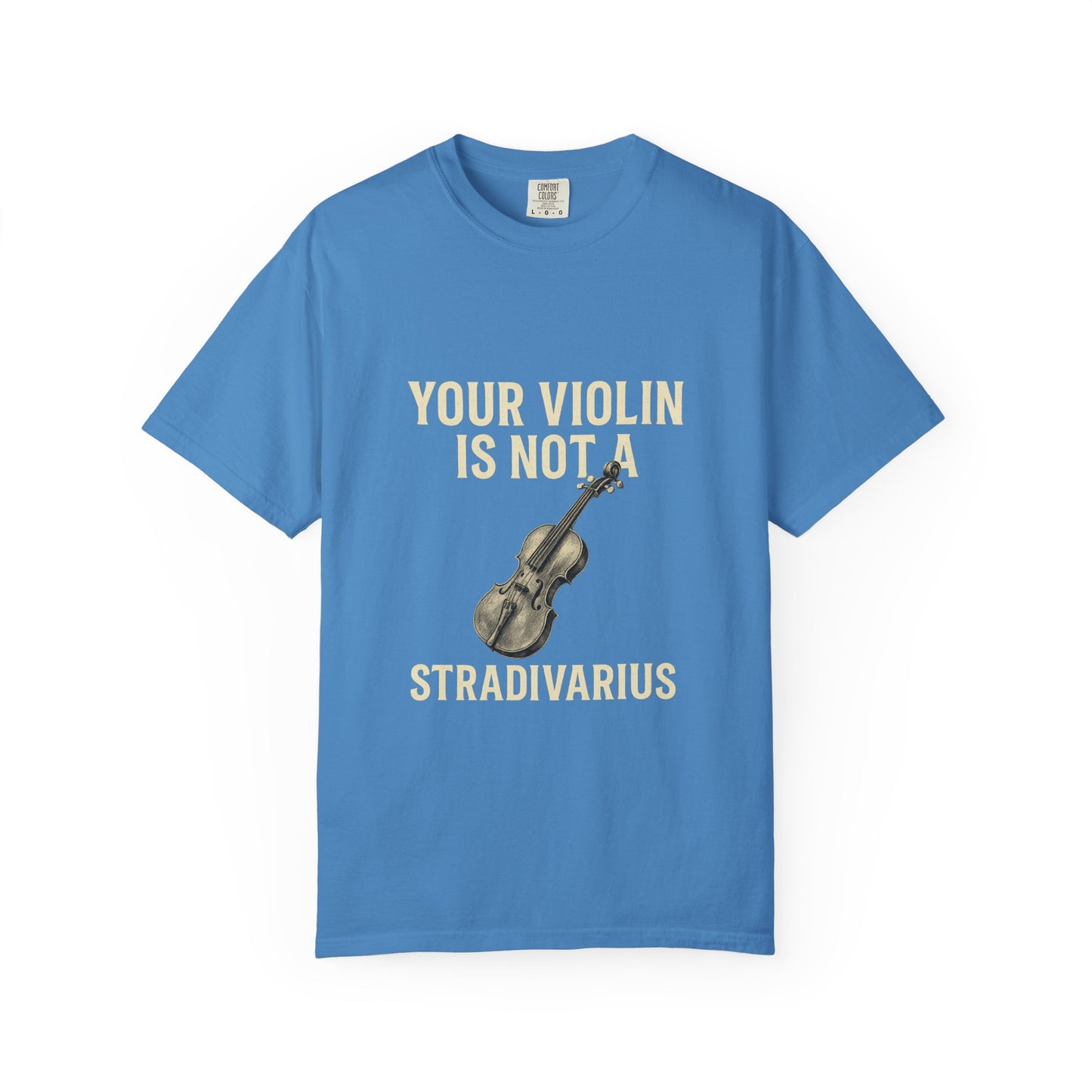 Your Violin Is Not a Stradivarius – Funny Violinist T-Shirt