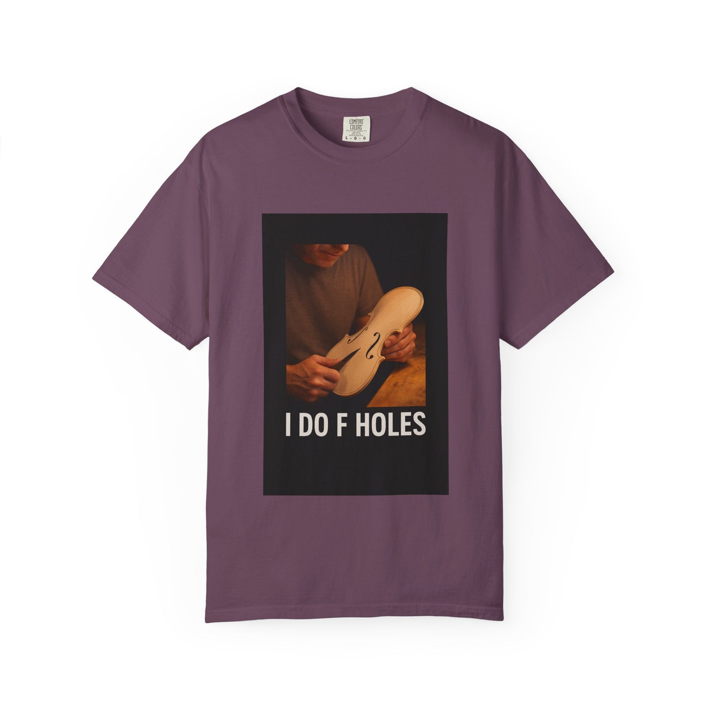 I Do F Holes – Luthier Humor T-Shirt