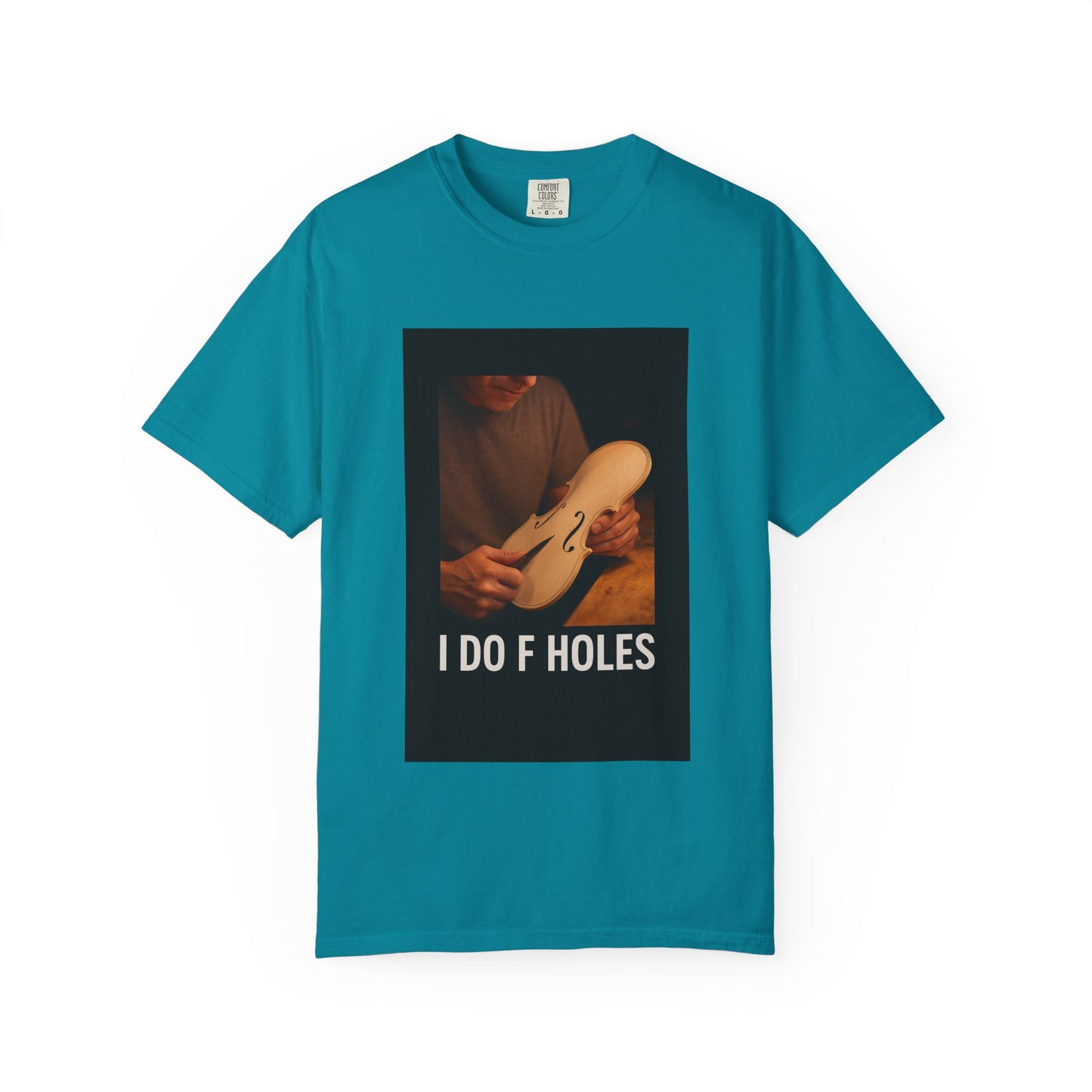 I Do F Holes – Luthier Humor T-Shirt