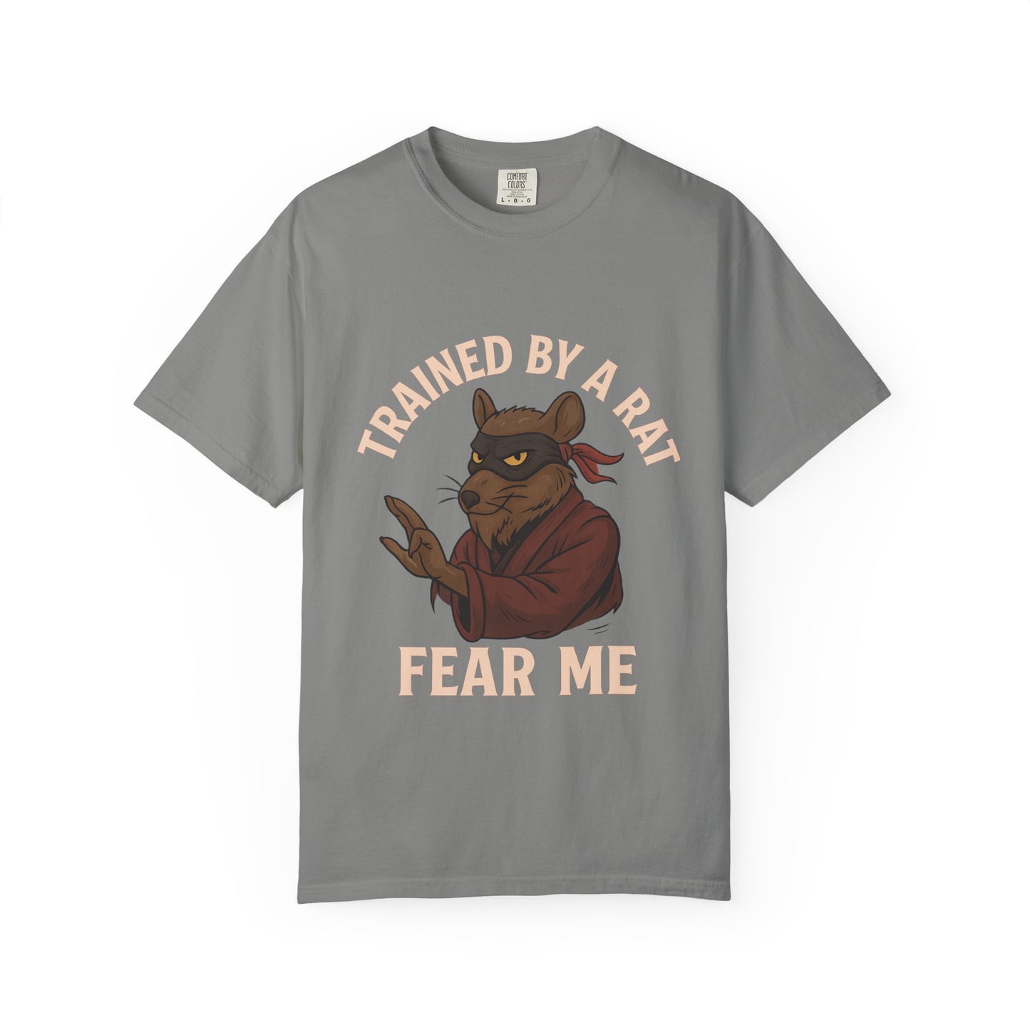 Trained by a Rat. Fear Me. – Sewer Ninja Master Tee