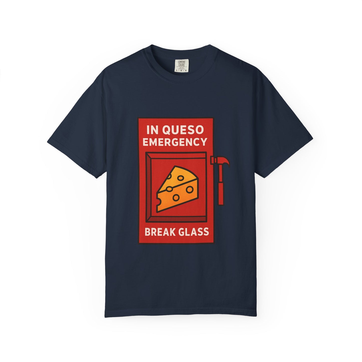 In Queso Emergency – Break Glass T-Shirt