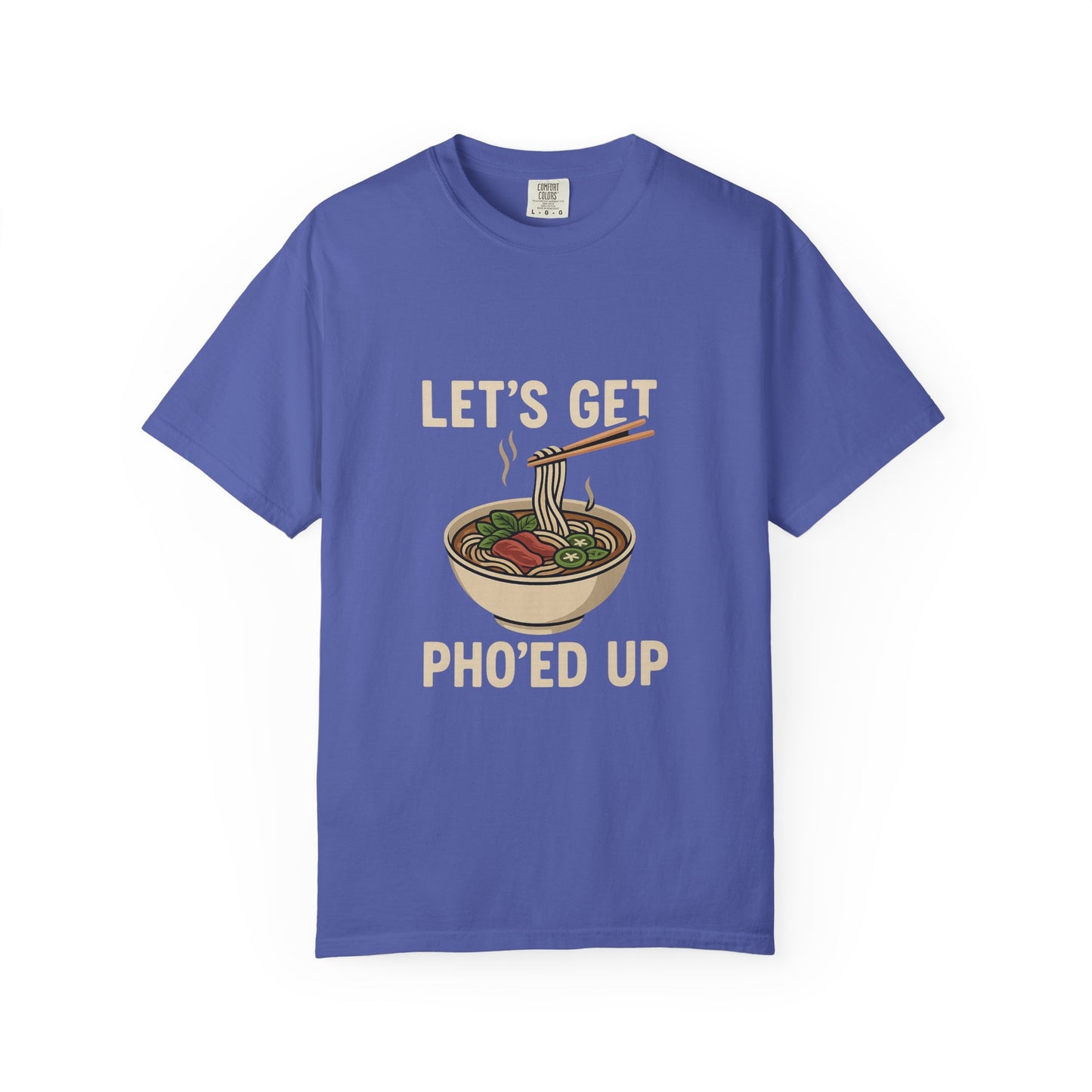 Let’s Get Pho’ed Up – Funny Vietnamese Pho Soup T-Shirt