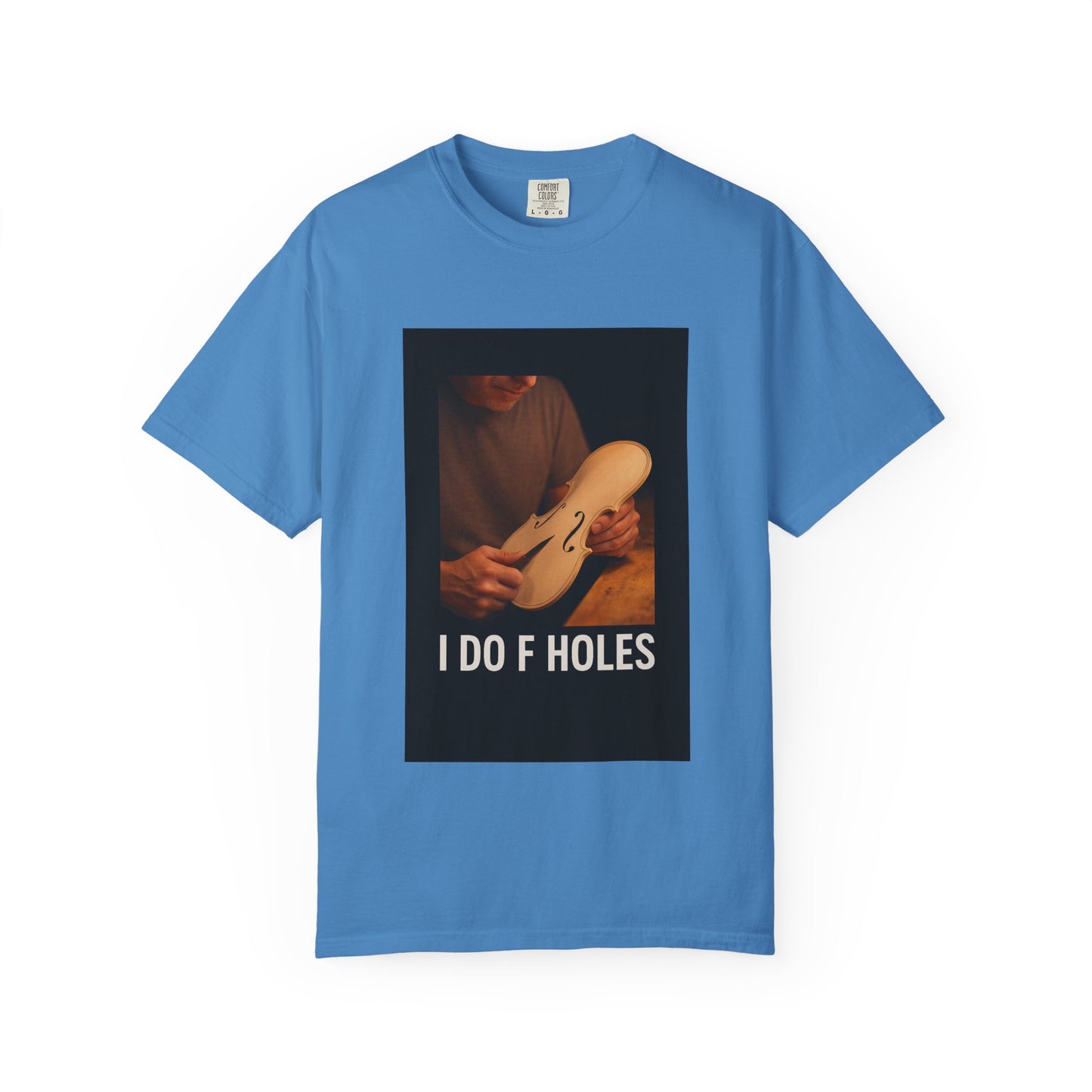 I Do F Holes – Luthier Humor T-Shirt
