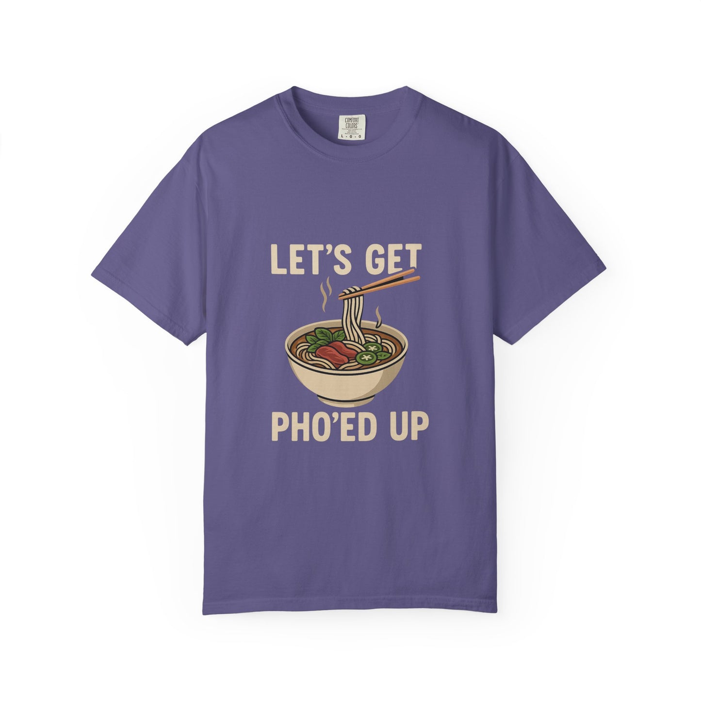 Let’s Get Pho’ed Up – Funny Vietnamese Pho Soup T-Shirt