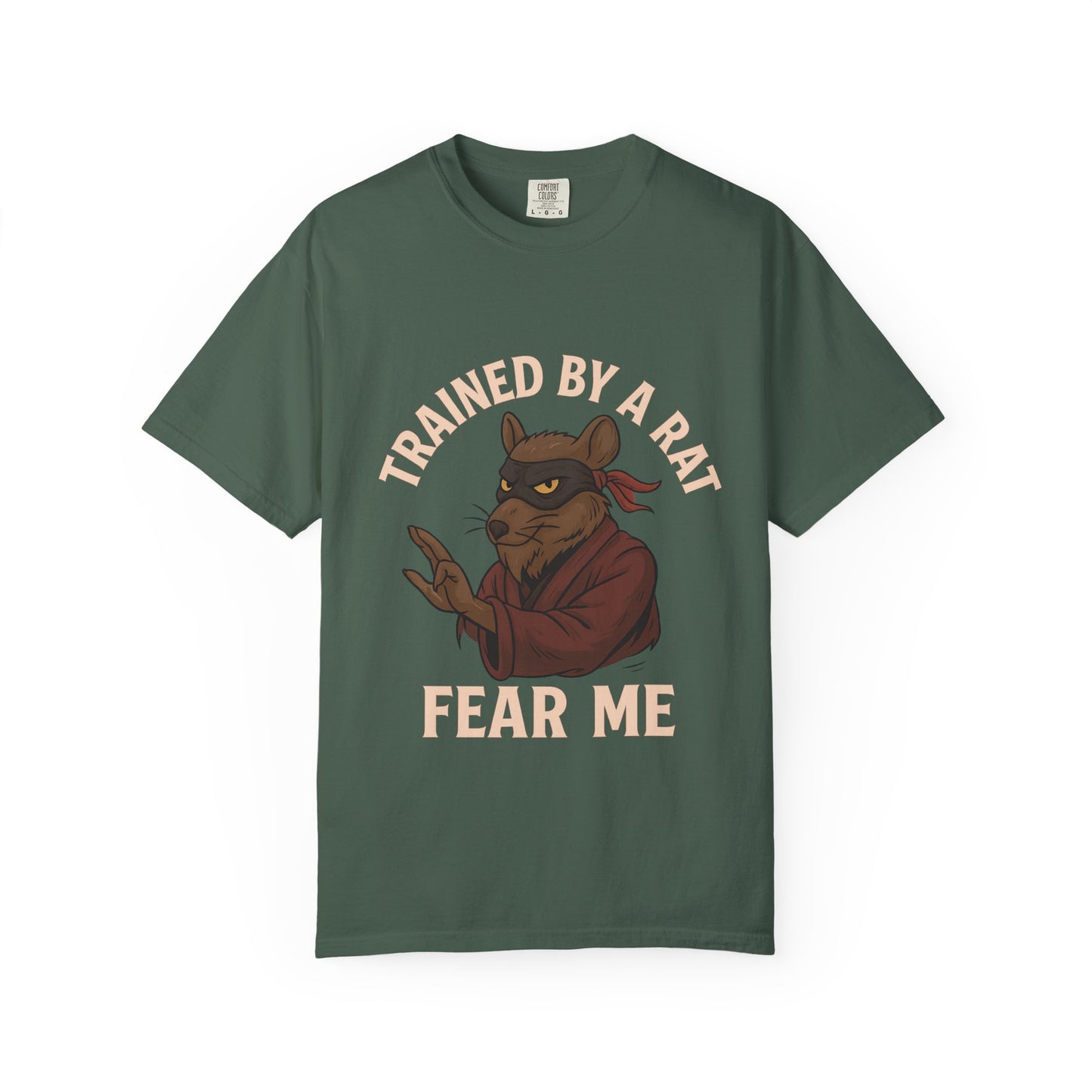 Trained by a Rat. Fear Me. – Sewer Ninja Master Tee