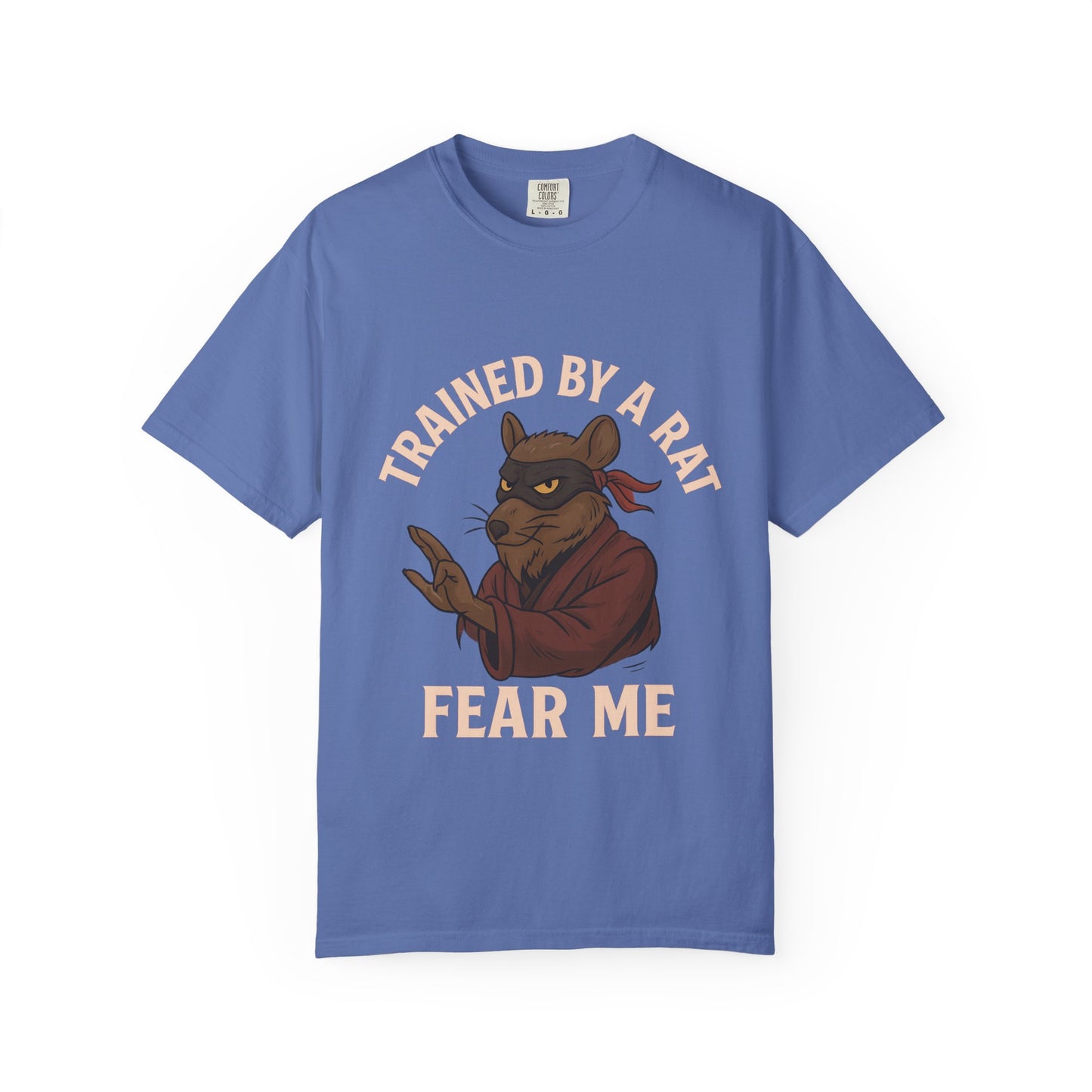 Trained by a Rat. Fear Me. – Sewer Ninja Master Tee