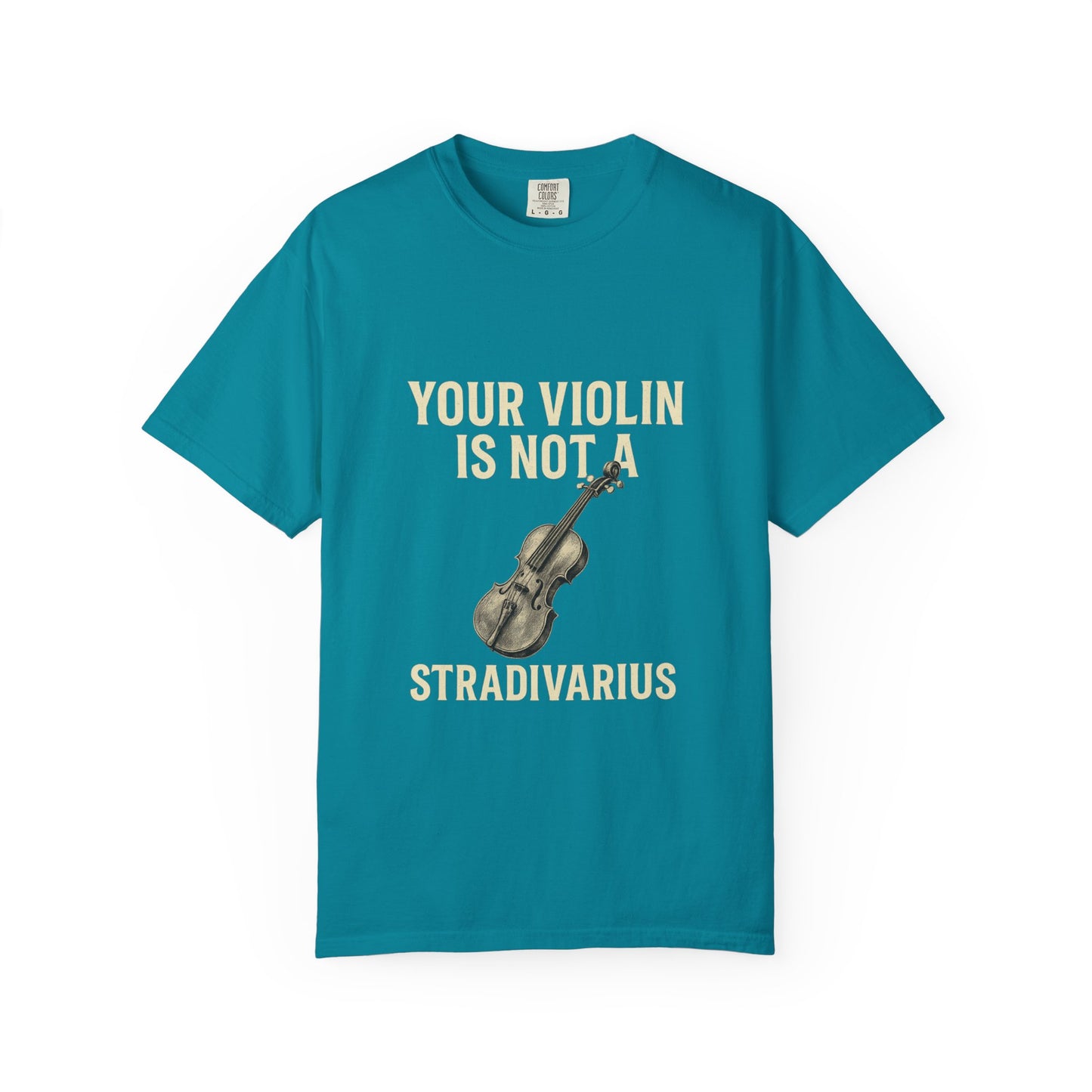 Your Violin Is Not a Stradivarius – Funny Violinist T-Shirt