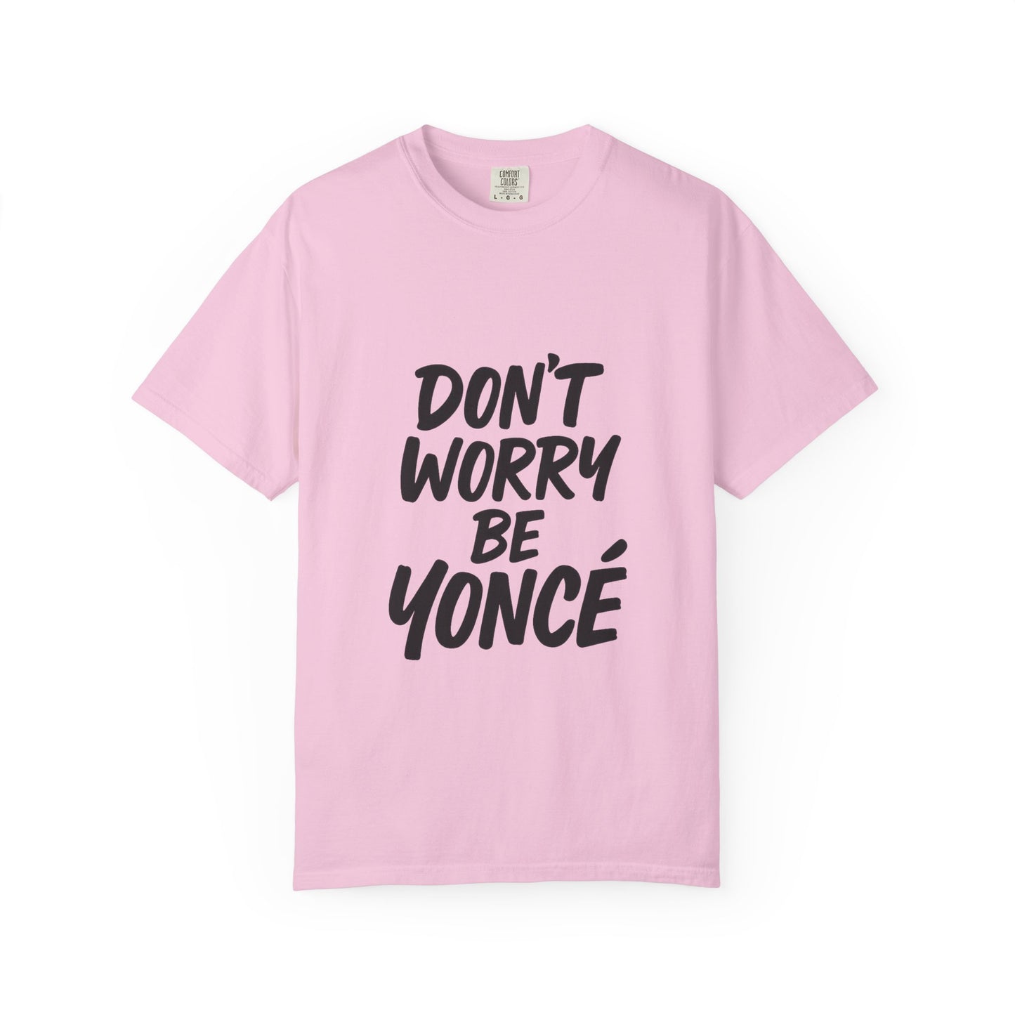 Don’t Worry Be Yoncé T-Shirt – Funny Beyoncé-Inspired Tee for Music & Pop Culture Fans