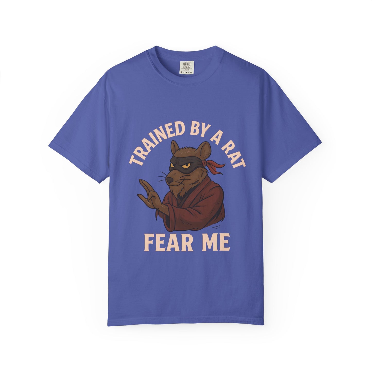 Trained by a Rat. Fear Me. – Sewer Ninja Master Tee