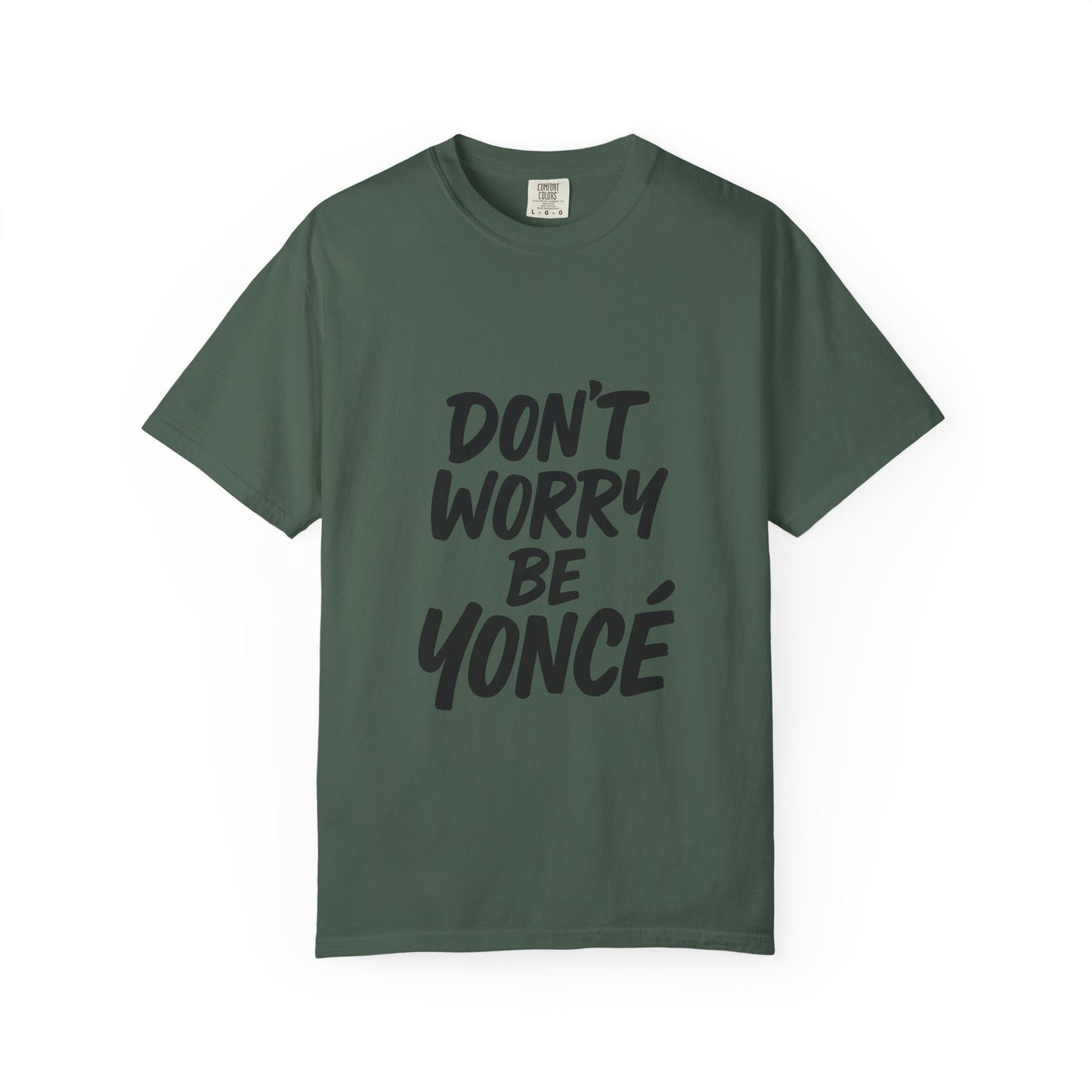 Don’t Worry Be Yoncé T-Shirt – Funny Beyoncé-Inspired Tee for Music & Pop Culture Fans