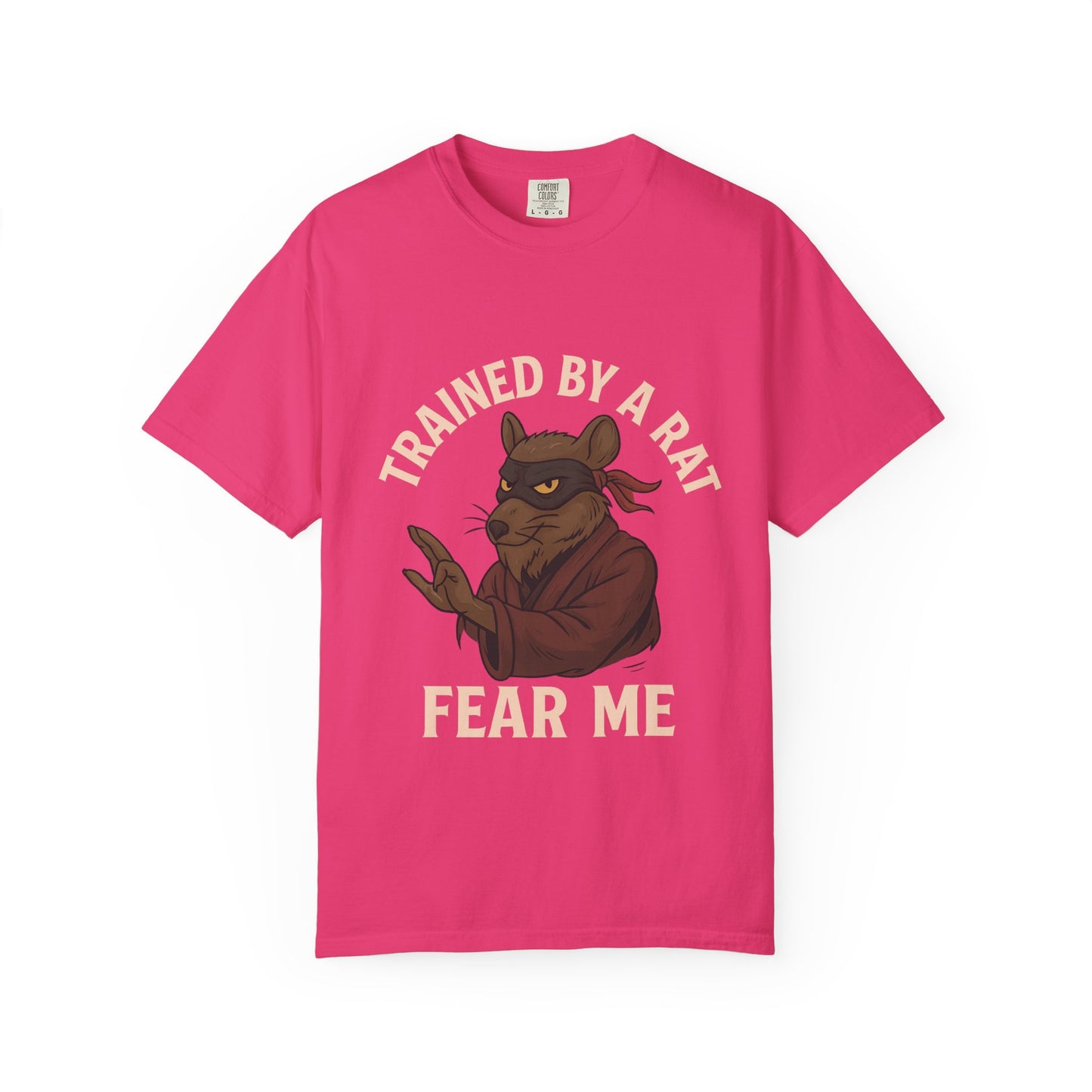 Trained by a Rat. Fear Me. – Sewer Ninja Master Tee