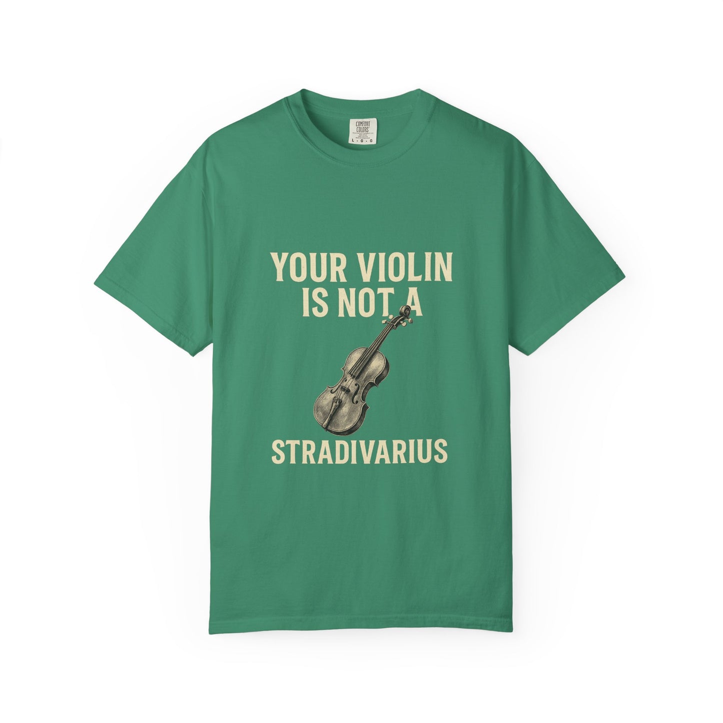 Your Violin Is Not a Stradivarius – Funny Violinist T-Shirt