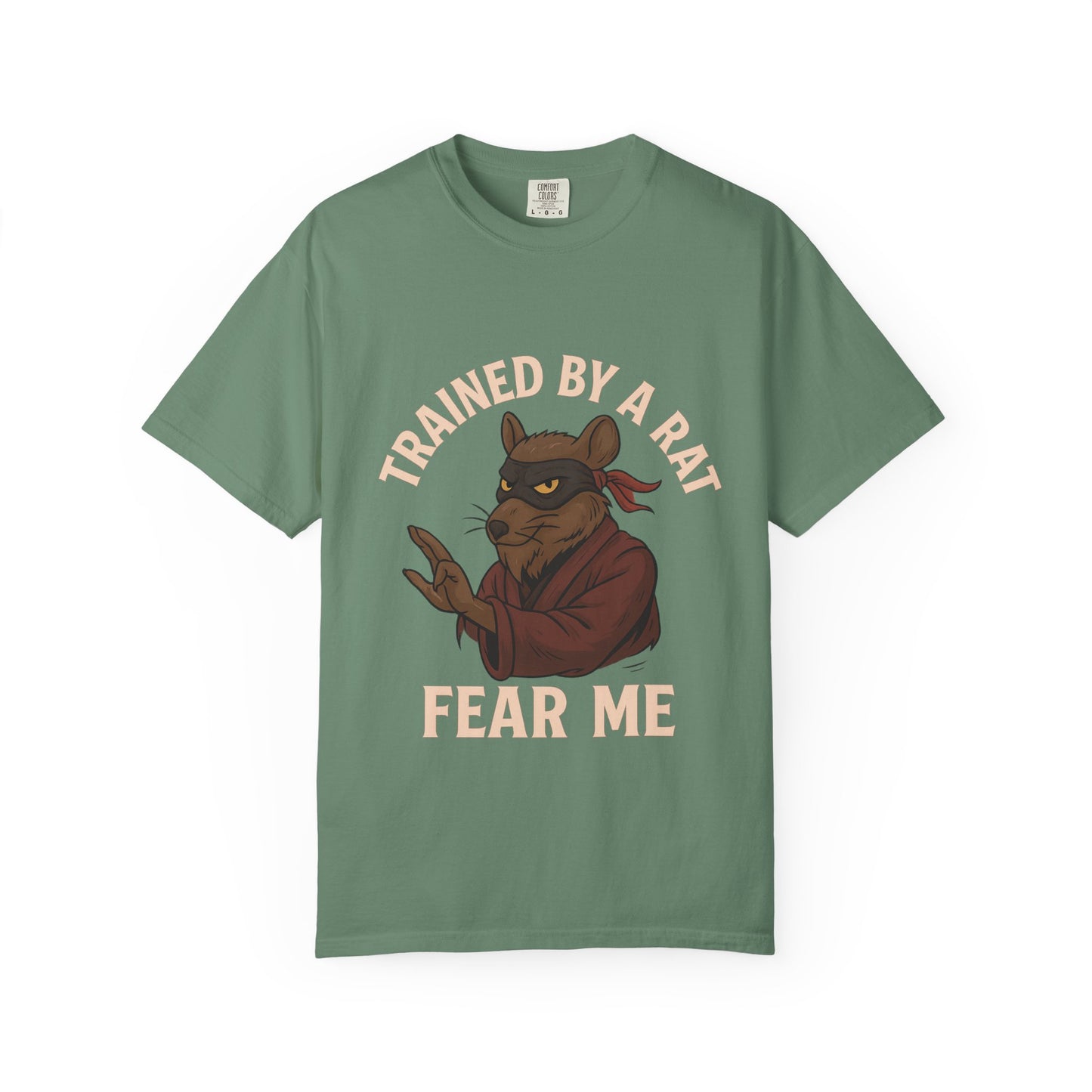 Trained by a Rat. Fear Me. – Sewer Ninja Master Tee